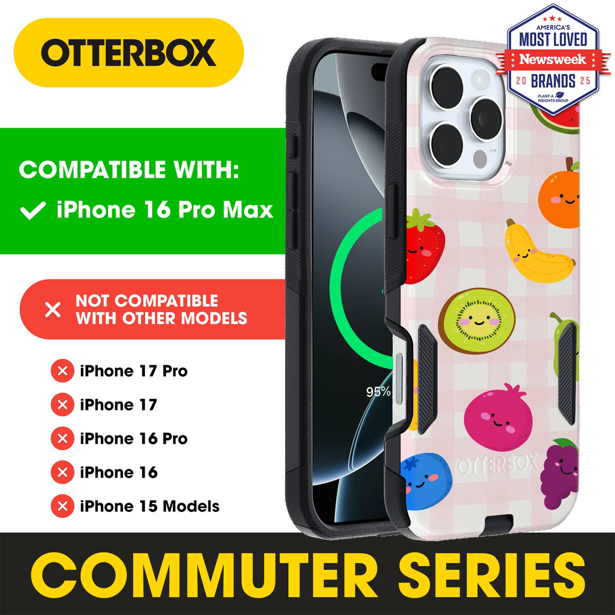OTTERBOX  
AMERICA'S MOST LOVED  
Newsweek 20 BRANDS 25  

COMPATIBLE WITH:  
iPhone 16 Pro Max  

NOT COMPATIBLE WITH OTHER MODELS:  
iPhone 17 Pro  
iPhone 17  
iPhone 16 Pro  
iPhone 16  
iPhone 15 Models  

COMMUTER SERIES