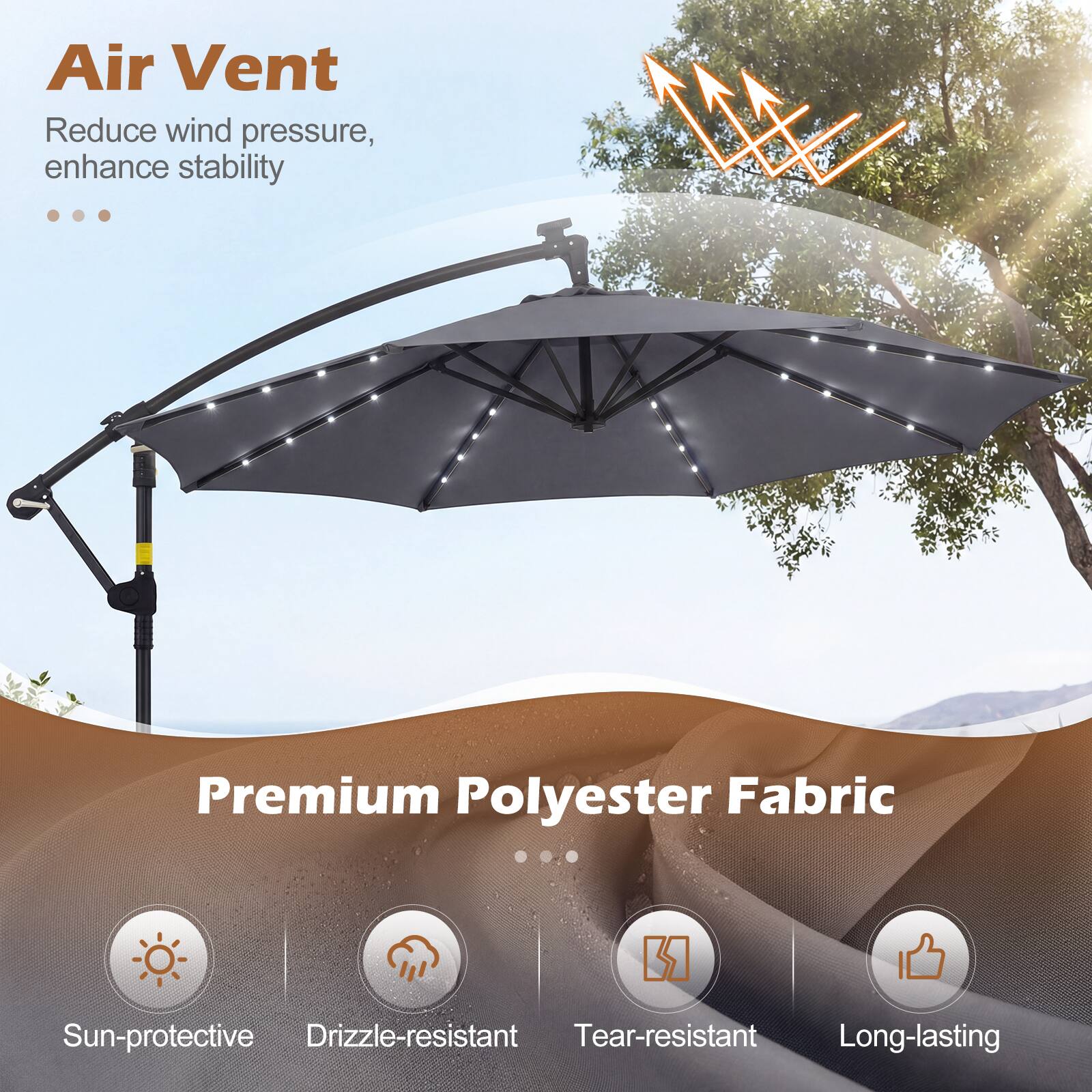 Air Vent  
Reduce wind pressure, enhance stability

Premium Polyester Fabric  
Sun-protective  
Drizzle-resistant  
Tear-resistant  
Long-lasting