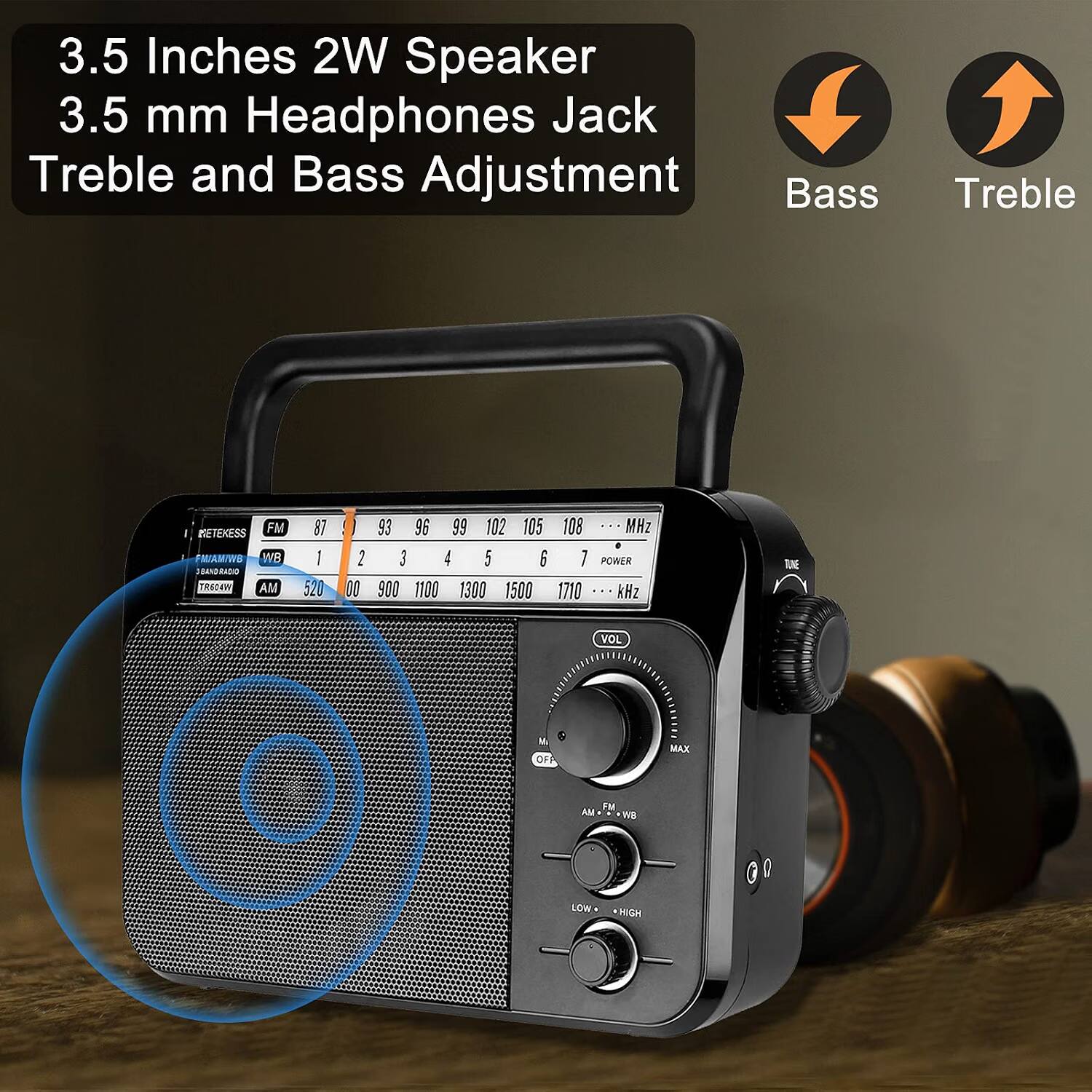 3.5 Inches 2W Speaker  
3.5 mm Headphones Jack  
Treble and Bass Adjustment  

METEXESS FM/AM/WB BAND RADIO TR604W  
FM: 87 - 108 MHz  
AM: 520 - 1710 kHz  

TUNE  
VOL  
POWER  
LOW  
HIGH  

Bass  
Treble