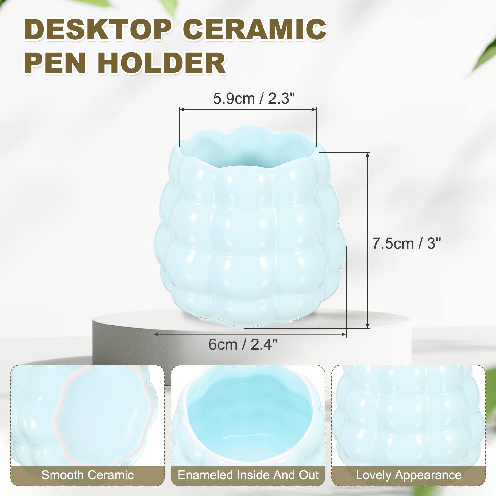 DESKTOP CERAMIC PEN HOLDER

5.9cm / 2.3"  
7.5cm / 3"  
6cm / 2.4"  

Smooth Ceramic  
Enamelled Inside And Out  
Lovely Appearance