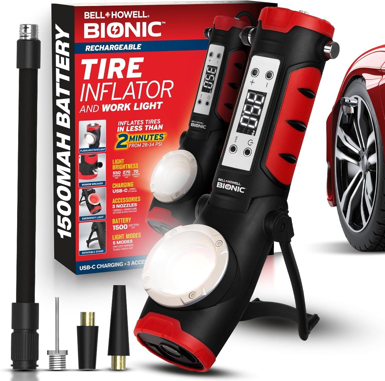 BELL+HOWELL BIONIC RECHARGEABLE BATTERY TIRE INFLATOR AND WORK LIGHT

- INFLATES TIRES IN LESS THAN 2 MINUTES FROM 28-34 PSI
- FLASHLIGHT/SPOTLIGHT LIGHT BRIGHTNESS: 550 270 70 LUMENS
- BELL 1500MAH
- WINDOW BREAKER
- CHARGING: USB-C
- CARL BIONIC ACCESSORIES
- 3 NOZZLES
- EMERGENCY LIGHT
- BATTERY: 1500 MAH
- LIGHT MODES: 5 MODES
- ROTATABLE STAND

USB-C CHARGING + 3 ACCESSORIES