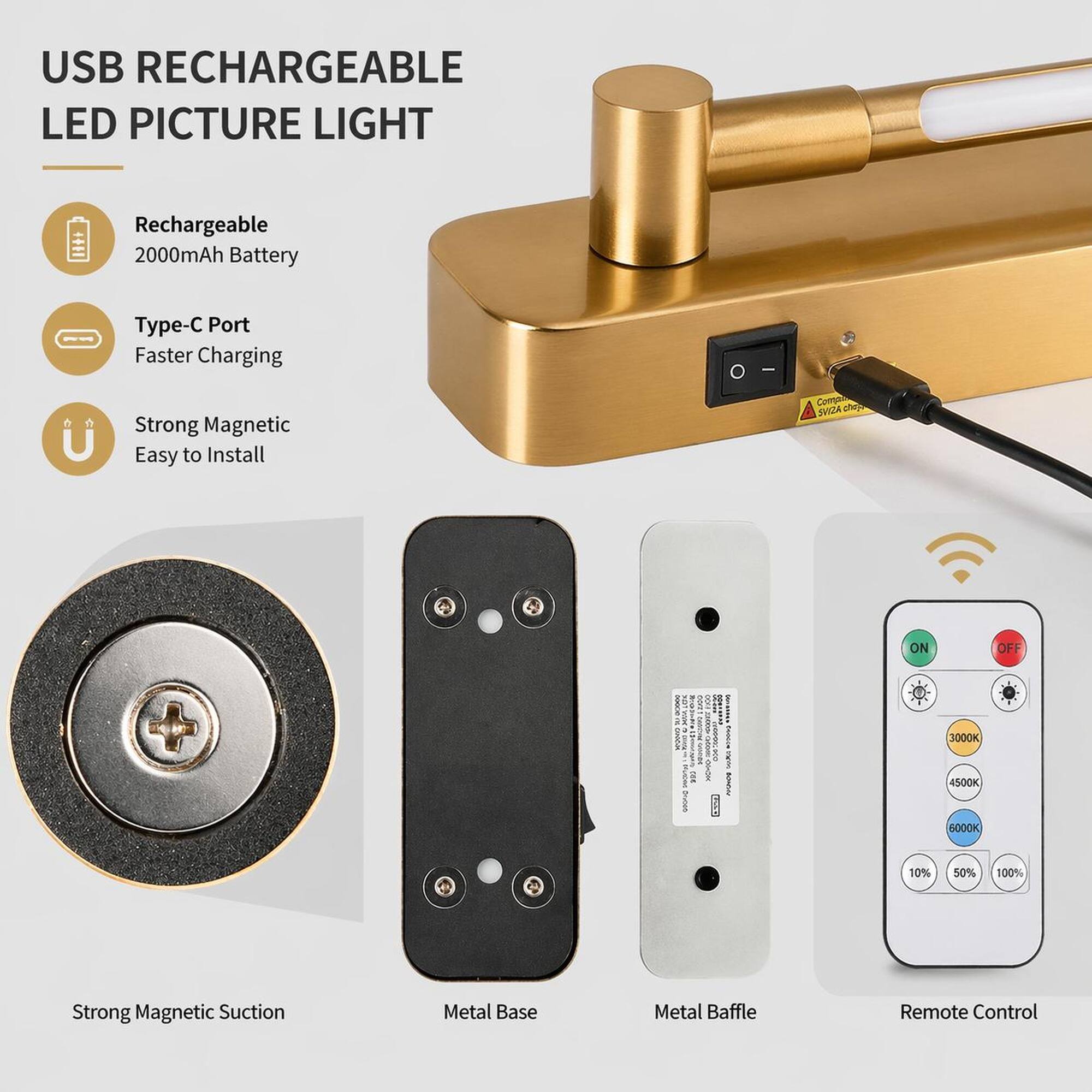 USB RECHARGEABLE LED PICTURE LIGHT

- Rechargeable 2000mAh Battery
- Type-C Port Faster Charging
- Strong Magnetic Easy to Install

- Strong Magnetic Suction
- Metal Base
- Metal Baffle
- Remote Control

- 3000K 4500K 6000K
- 10% 50% 100%