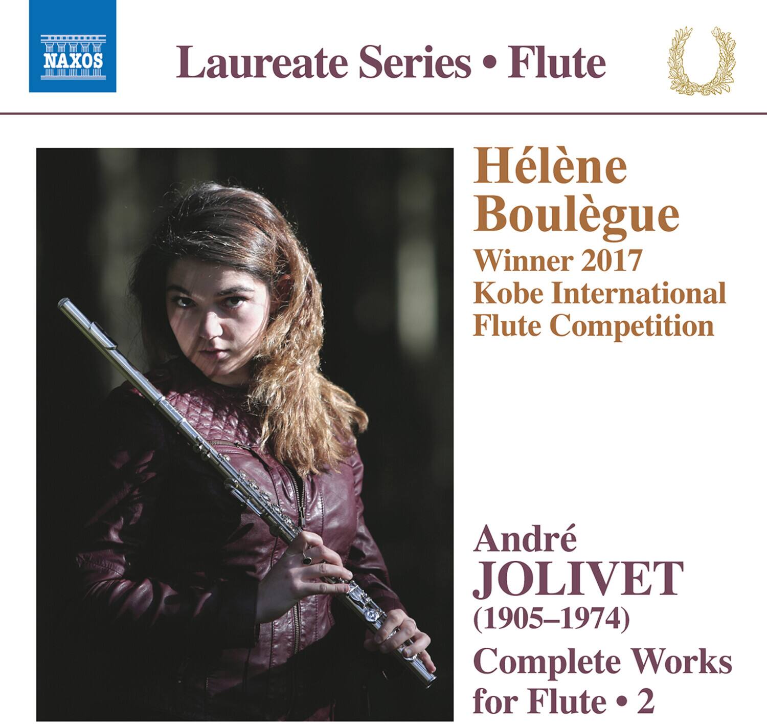 NAXOS  
Laureate Series • Flute  

Hélène Boulegue  
Winner 2017  
Kobe International Flute Competition  

André JOLIVET  
(1905–1974)  
Complete Works for Flute • 2