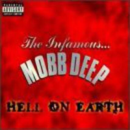The Infamous... MOBB DEEP
HELL ON EARTH