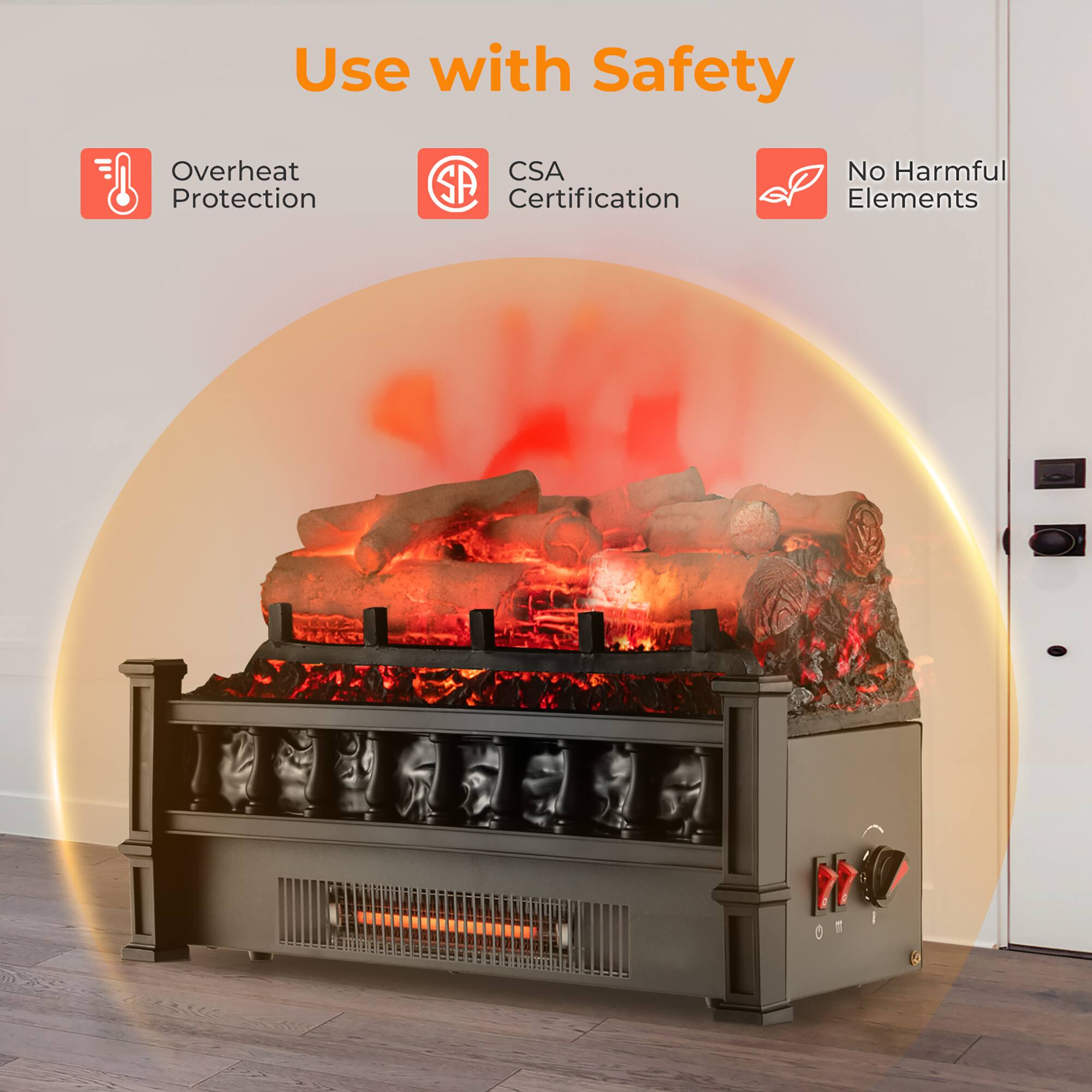 Use with Safety

- Overheat Protection
- CSA Certification
- No Harmful Elements