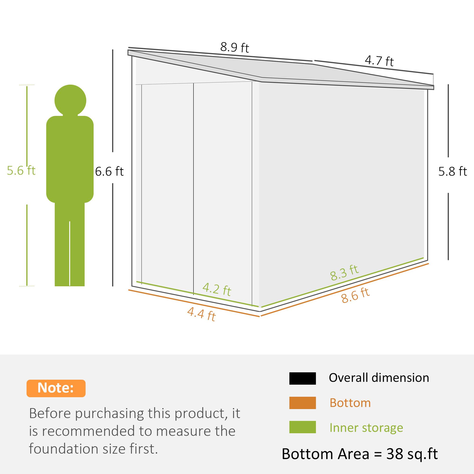 8.9 ft  
4.7 ft  
5.6 ft  
6.6 ft  
5.8 ft  
4.2 ft  
4.4 ft  
8.3 ft  
8.6 ft  

Note:  
Before purchasing this product, it is recommended to measure the foundation size first.  

Overall dimension  
Bottom  
Inner storage  

Bottom Area = 38 sq.ft