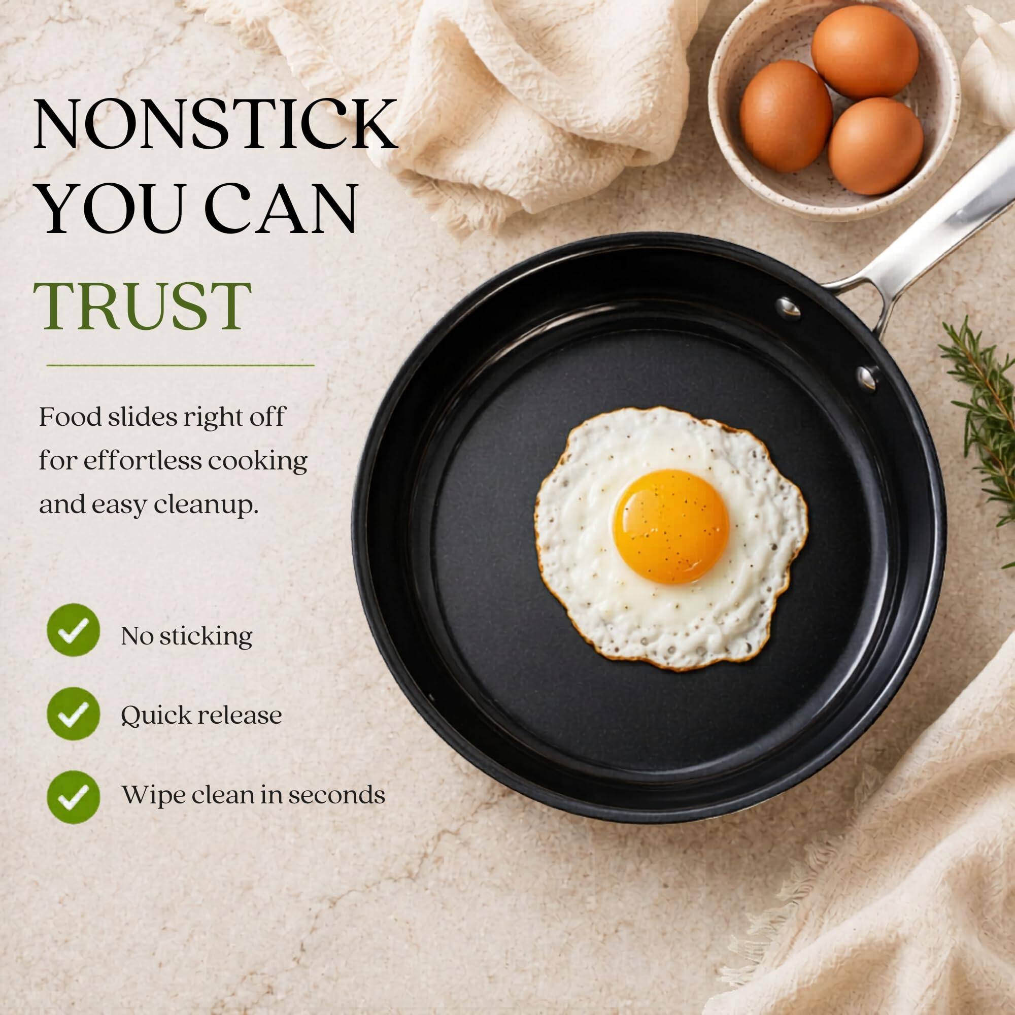 NONSTICK YOU CAN TRUST

Food slides right off for effortless cooking and easy cleanup.

- No sticking
- Quick release
- Wipe clean in seconds