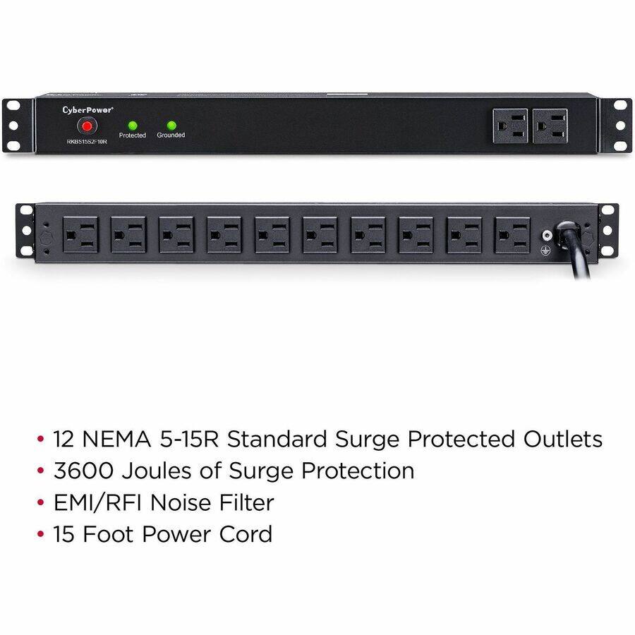 CyberPower  
Protected Grounded RKBS1552F10R  
12 NEMA 5-15R Standard Surge Protected Outlets  
3600 Joules of Surge Protection  
EMI/RFI Noise Filter  
15 Foot Power Cord