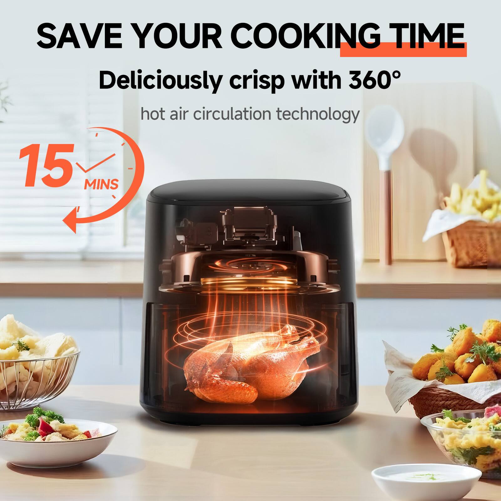 SAVE YOUR COOKING TIME

Deliciously crisp with 360° hot air circulation technology

15 MINS