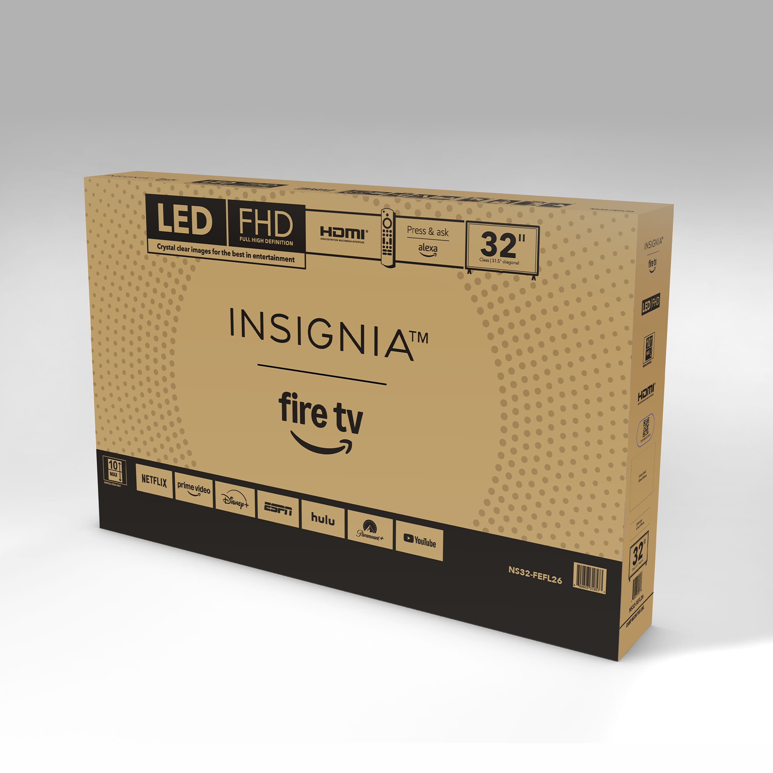 LED FHD
FULL HIGH DEFINITION
Crystal clear images for the best in entertainment
INSIGNIA™
fire tv
Press & ask alexa
32"
Clear 178° Viewing
HDMI
HDMI
NETFLIX
prime video
Disney+
ESPN
hulu
YouTube
NS32-FEFL26
1080p
32"
