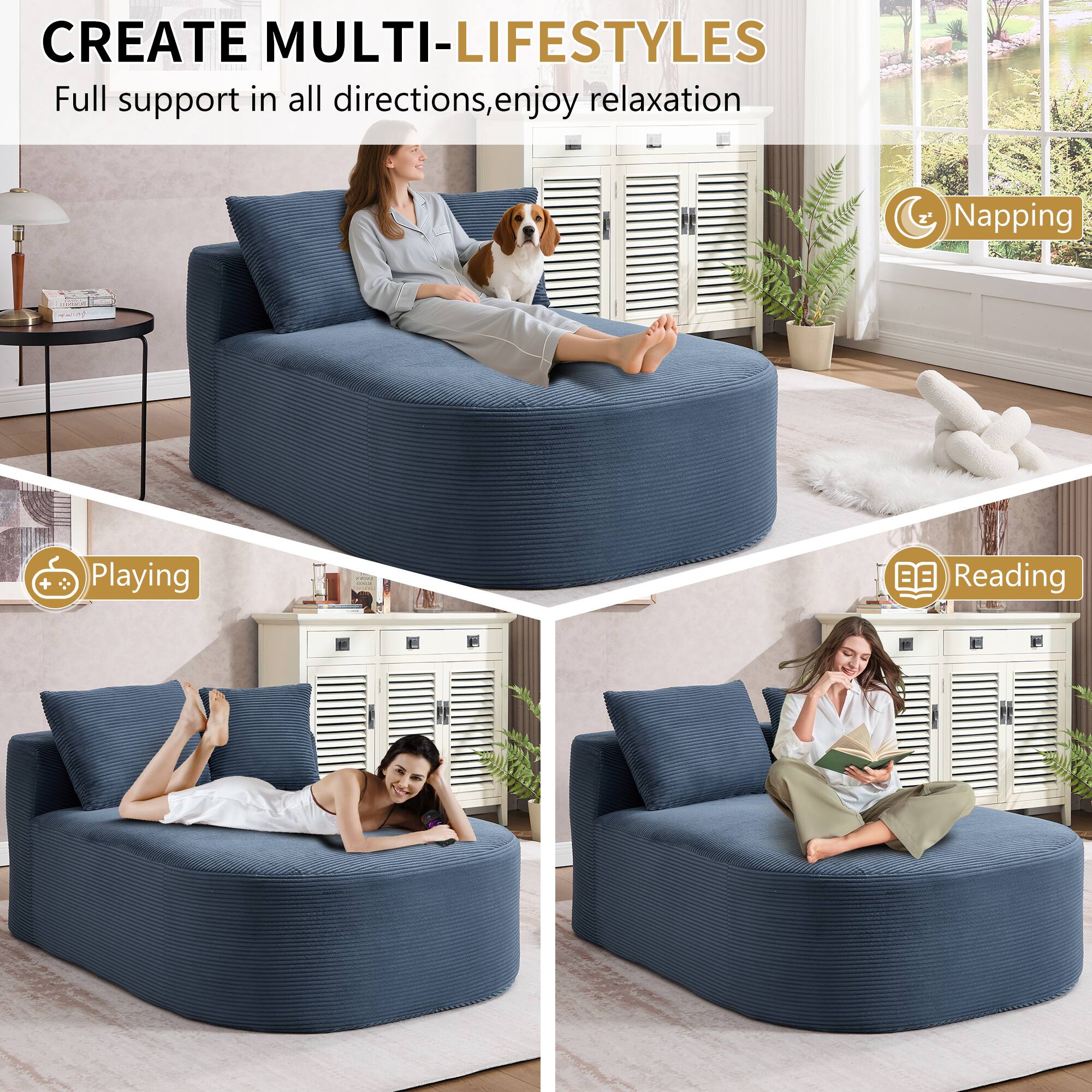 CREATE MULTI-LIFESTYLES  
Full support in all directions, enjoy relaxation  

Napping  
Playing  
Reading