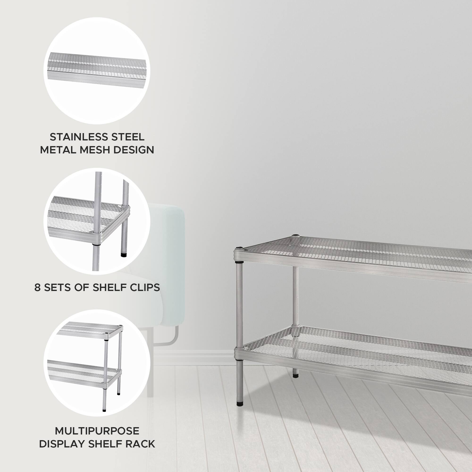 STAINLESS STEEL METAL MESH DESIGN  
8 SETS OF SHELF CLIPS  
MULTIPURPOSE DISPLAY SHELF RACK