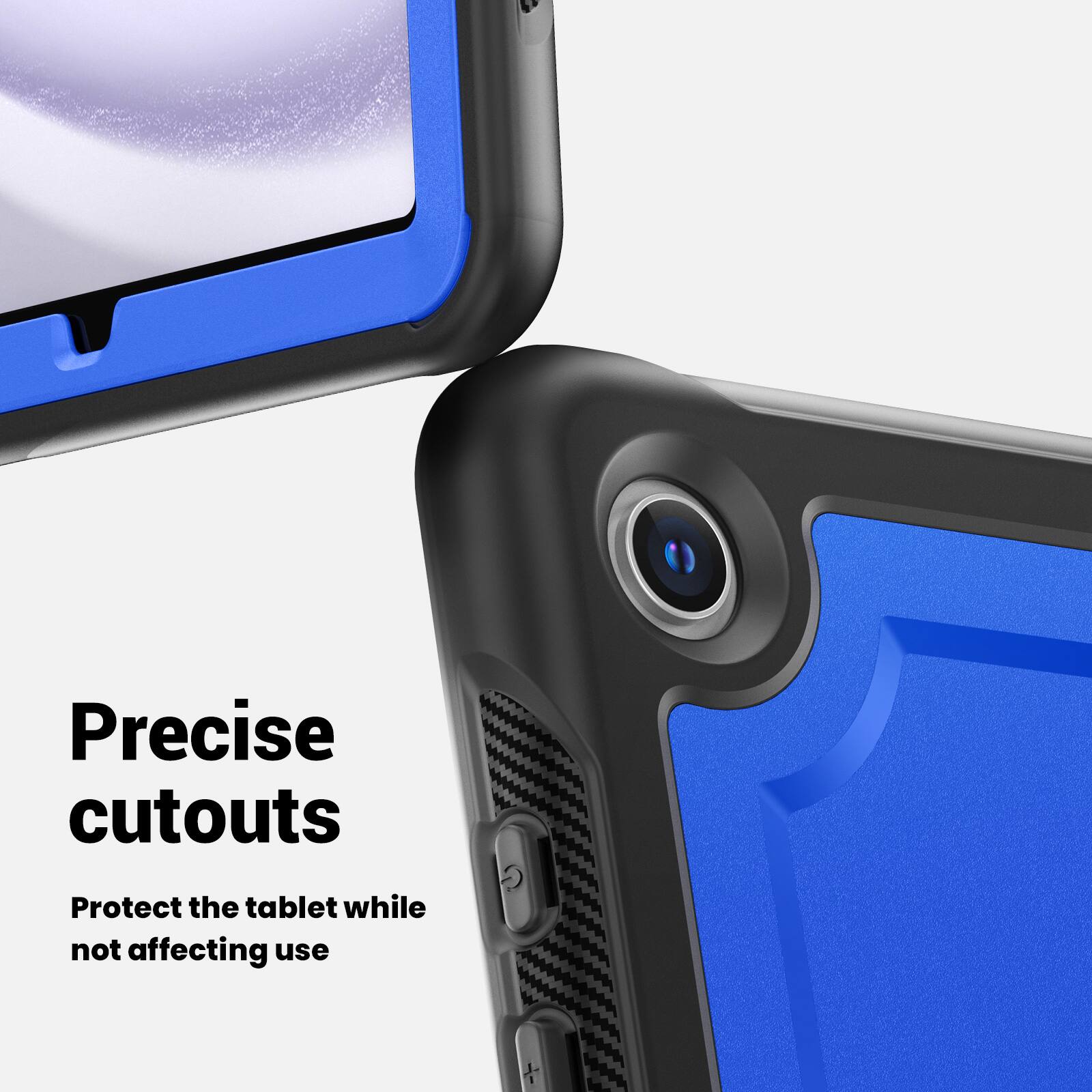 Precise cutouts  
Protect the tablet while not affecting use