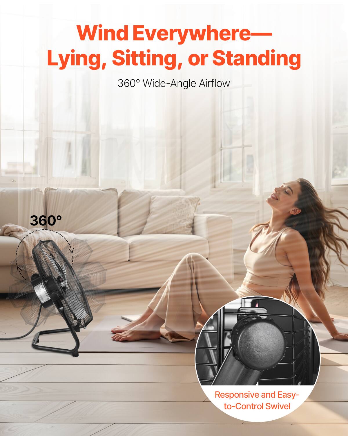Wind Everywhere—  
Lying, Sitting, or Standing  

360° Wide-Angle Airflow  

360°  

Responsive and Easy-to-Control Swivel