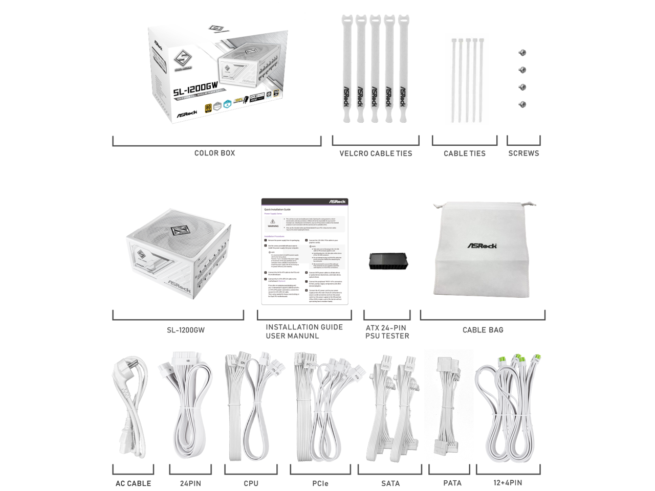 a - T SL-1200GW CUN FRack 1 0 A ASRec /SReck /SRedi ASRedi SRec COLOR BOX VELCRO CABLE TIES CABLE TIES SCREWS m - ASRedi reech INSTALLATION GUIDE ATX 24-PIN SL-1200GW CABLE BAG USER MANUAL PSU TESTER R8UKHI AC CABLE 24PIN CPU PCle SATA PATA 12+4PIN