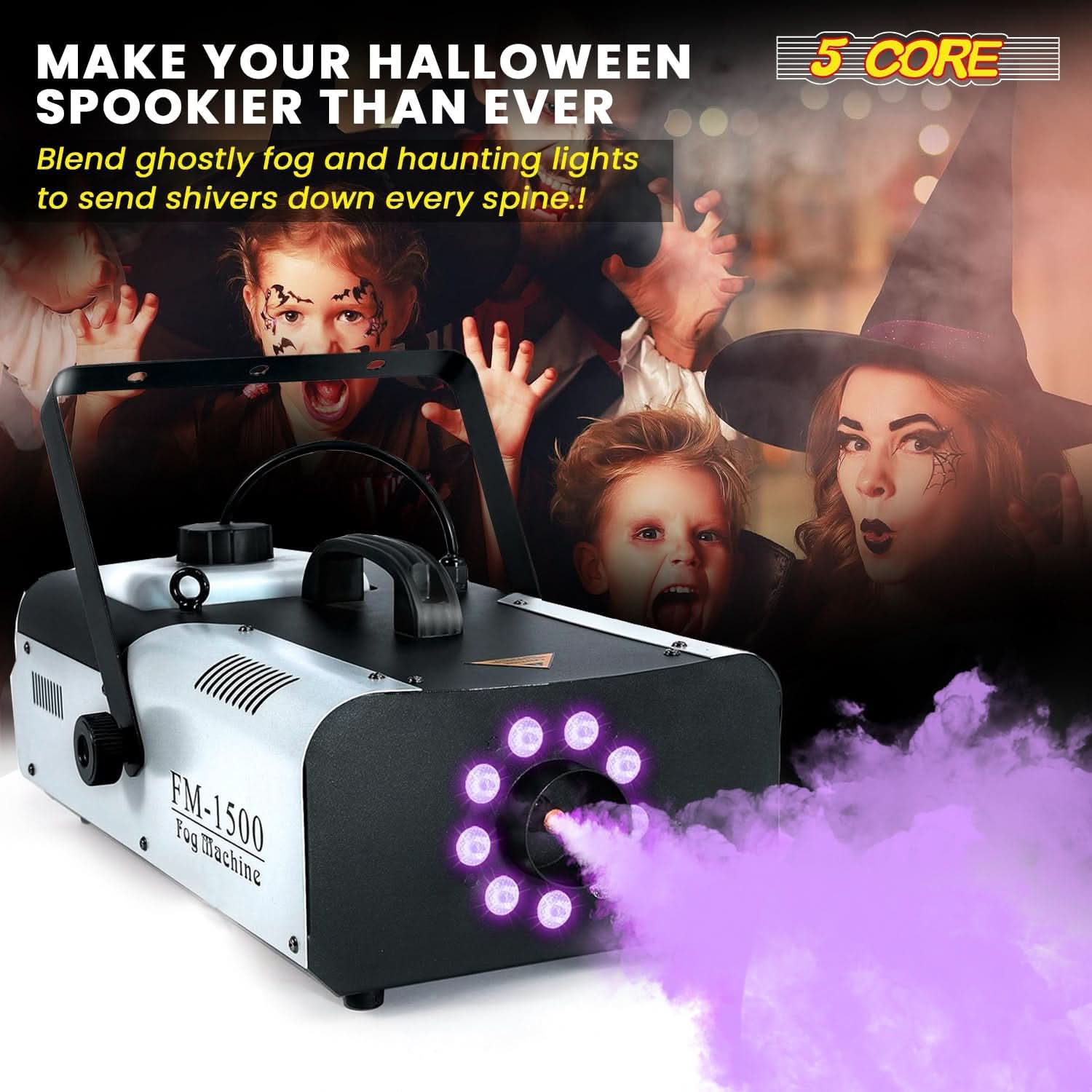 MAKE YOUR HALLOWEEN SPOOKIER THAN EVER

Blend ghostly fog and haunting lights to send shivers down every spine!

5 CORE

FM-1500 Fog Machine