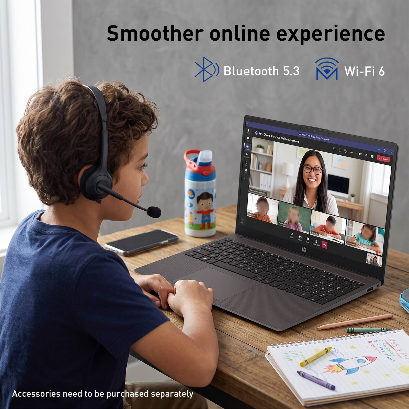 Smoother online experience  
Bluetooth 5.3  
Wi-Fi 6  

Accessories need to be purchased separately
