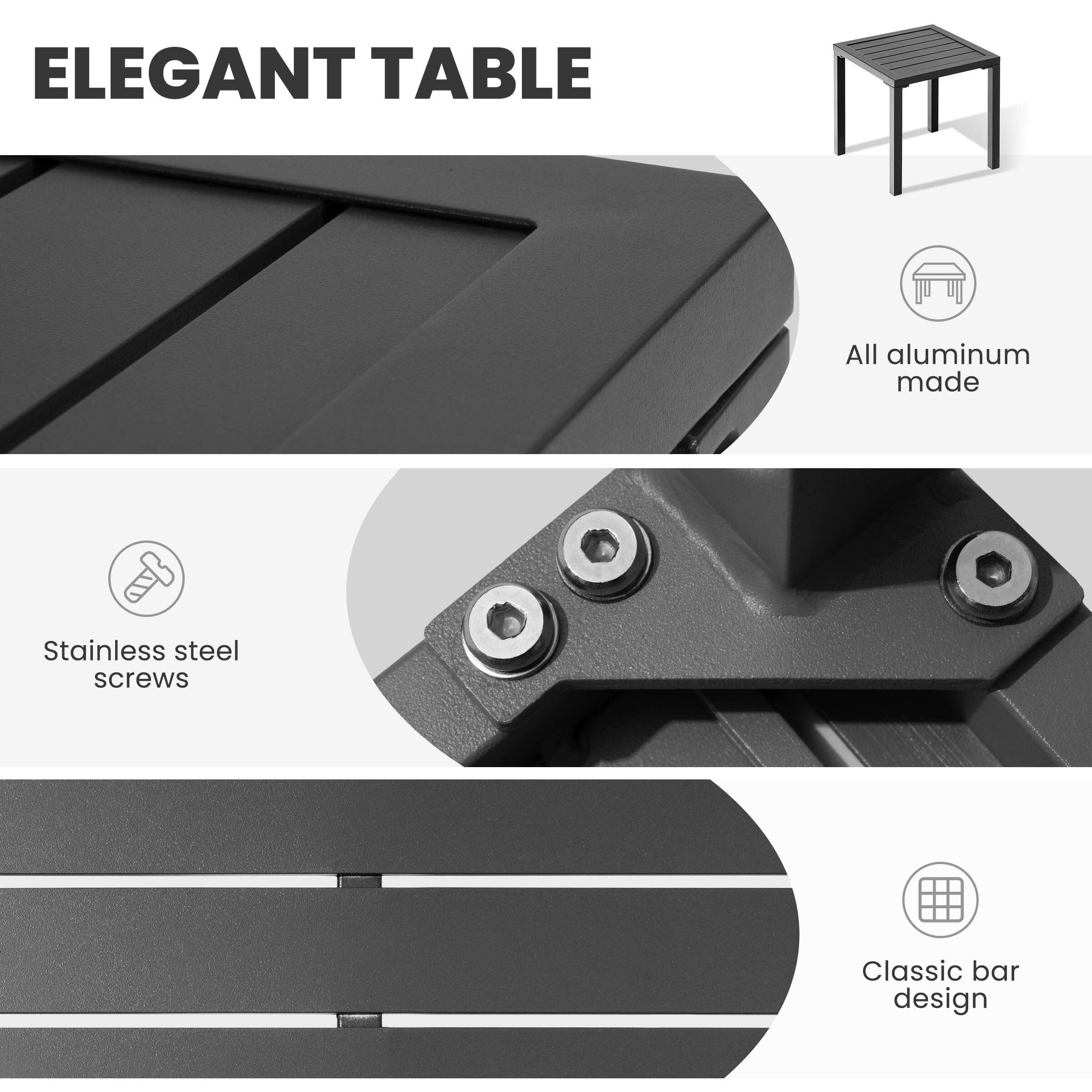 ELEGANT TABLE

- All aluminum made
- Stainless steel screws
- Classic bar design