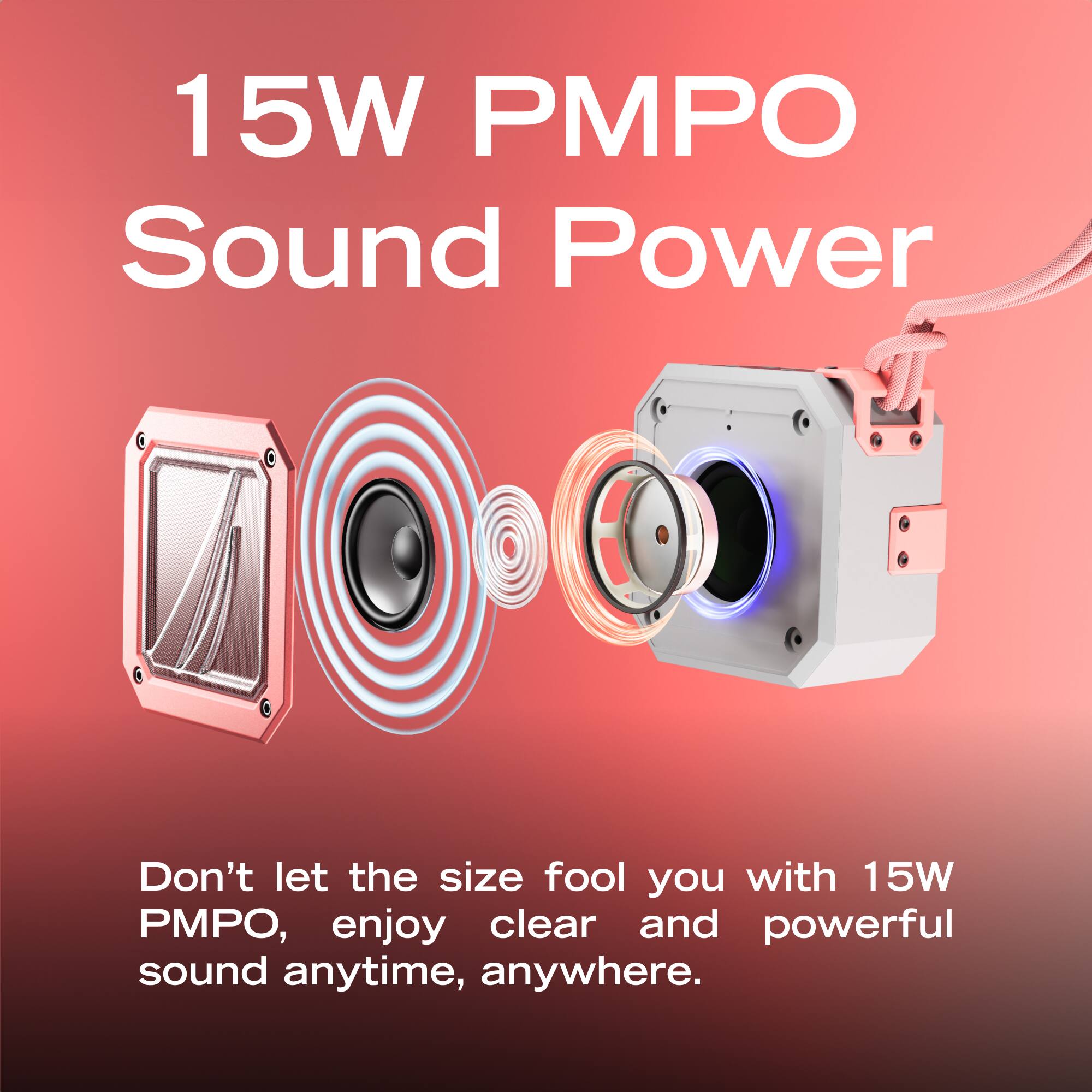 15W PMPO Sound Power

Don't let the size fool you with 15W PMPO, enjoy clear and powerful sound anytime, anywhere.