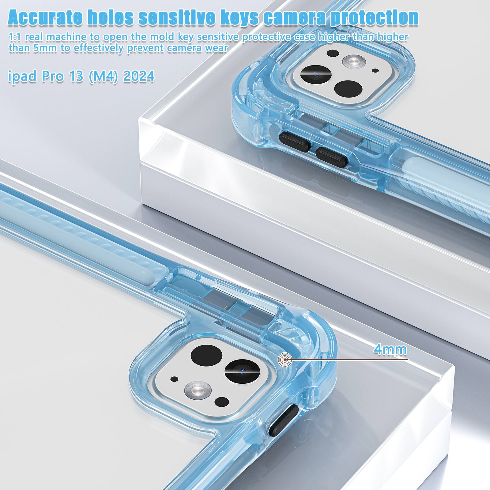 Accurate holes sensitive keys camera protection  
1:1 real machine to open the mold key sensitive protective case higher than 5mm to effectively prevent camera wear  
ipad Pro 13 (M4) 2024  
4mm