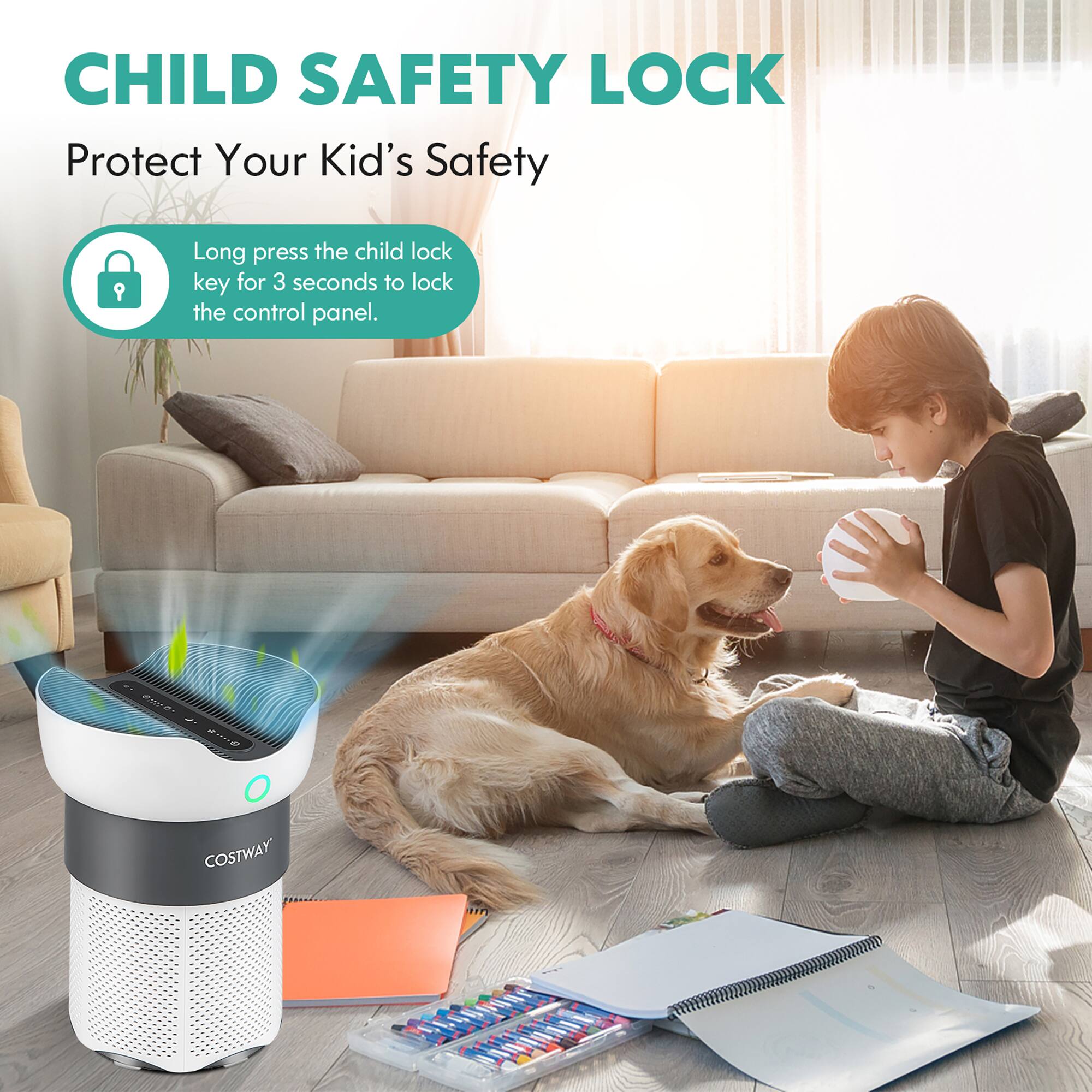 CHILD SAFETY LOCK
Protect Your Kid's Safety
Long press the child lock key for 3 seconds to lock the control panel.
COSTWAY