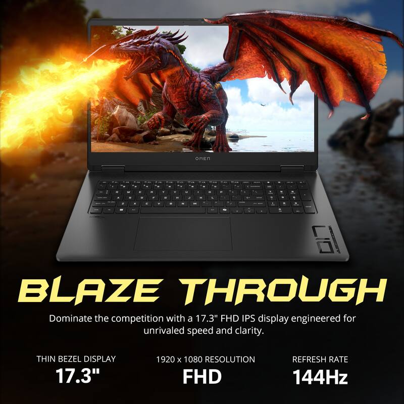 BLAZE THROUGH  
Dominate the competition with a 17.3" FHD IPS display engineered for unrivaled speed and clarity.  

THIN BEZEL DISPLAY  
17.3"  
1920 x 1080 RESOLUTION FHD  
REFRESH RATE 144Hz