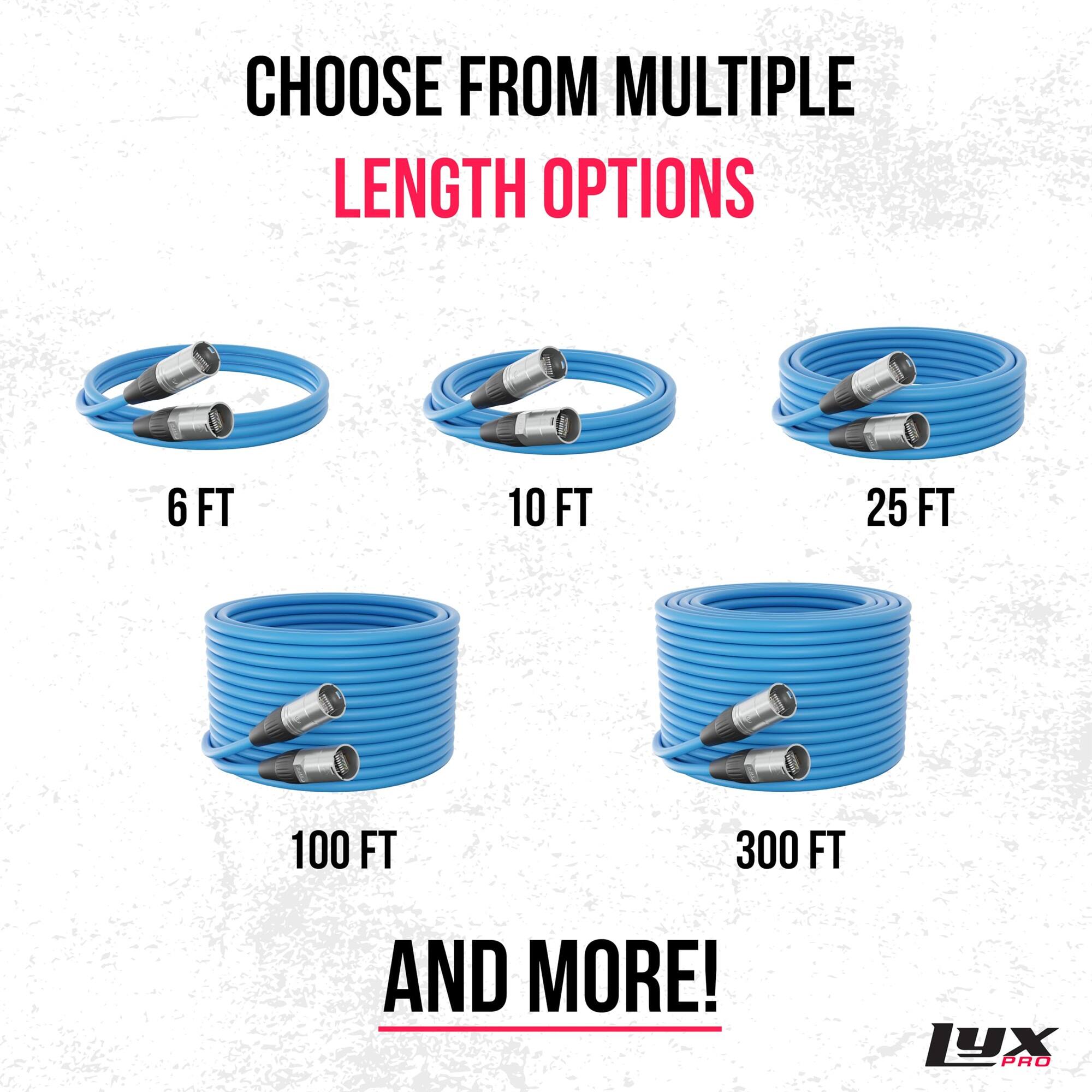 CHOOSE FROM MULTIPLE LENGTH OPTIONS 6 FT 10 FT 25 FT 100 FT 300 FT AND MORE! LYX PRO
