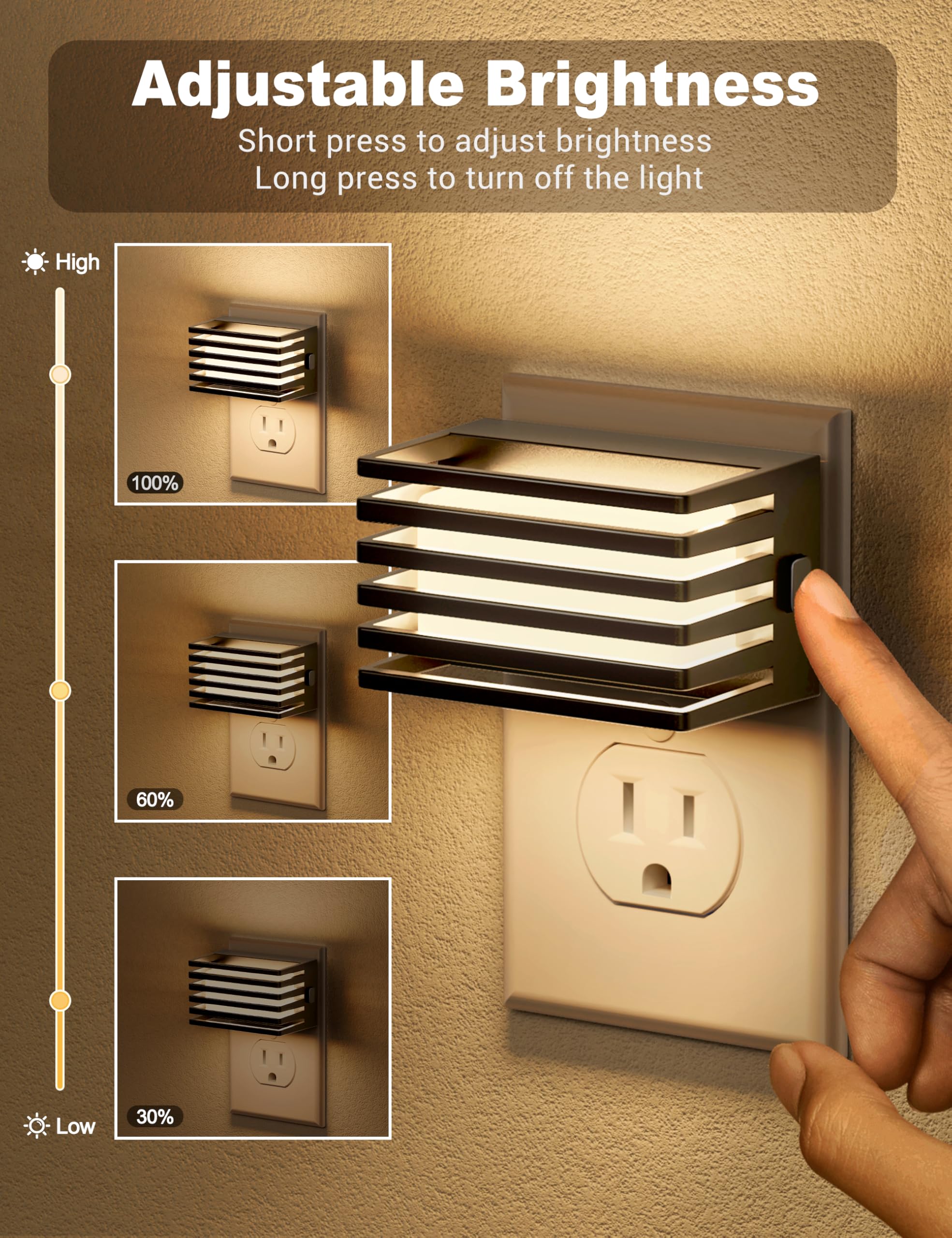 Adjustable Brightness

Short press to adjust brightness  
Long press to turn off the light

High  
100%

60%

Low  
30%