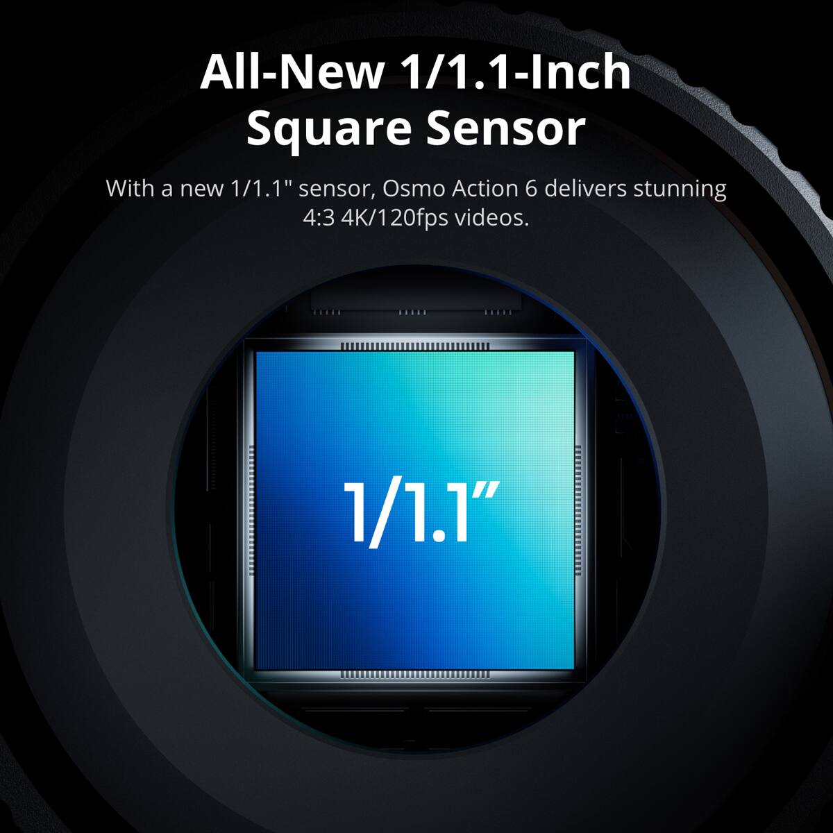 All-New 1/1.1-Inch Square Sensor

With a new 1/1.1" sensor, Osmo Action 6 delivers stunning 4:3 4K/120fps videos.