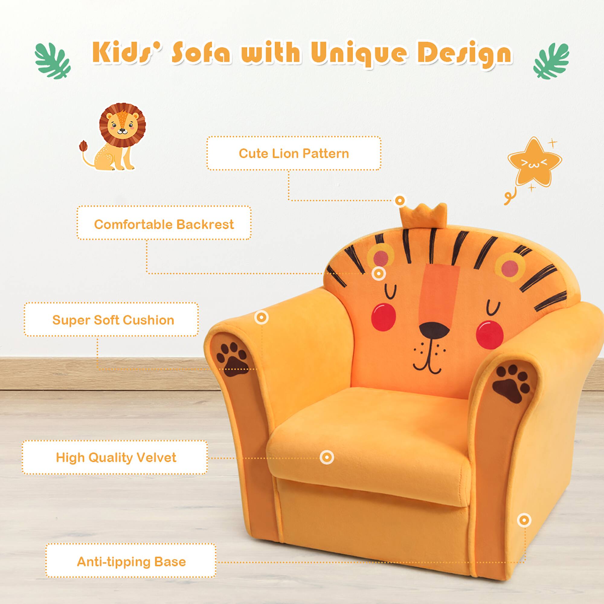 Kids' Sofa with Unique Design

- Cute Lion Pattern
- Comfortable Backrest
- Super Soft Cushion
- High Quality Velvet
- Anti-tipping Base