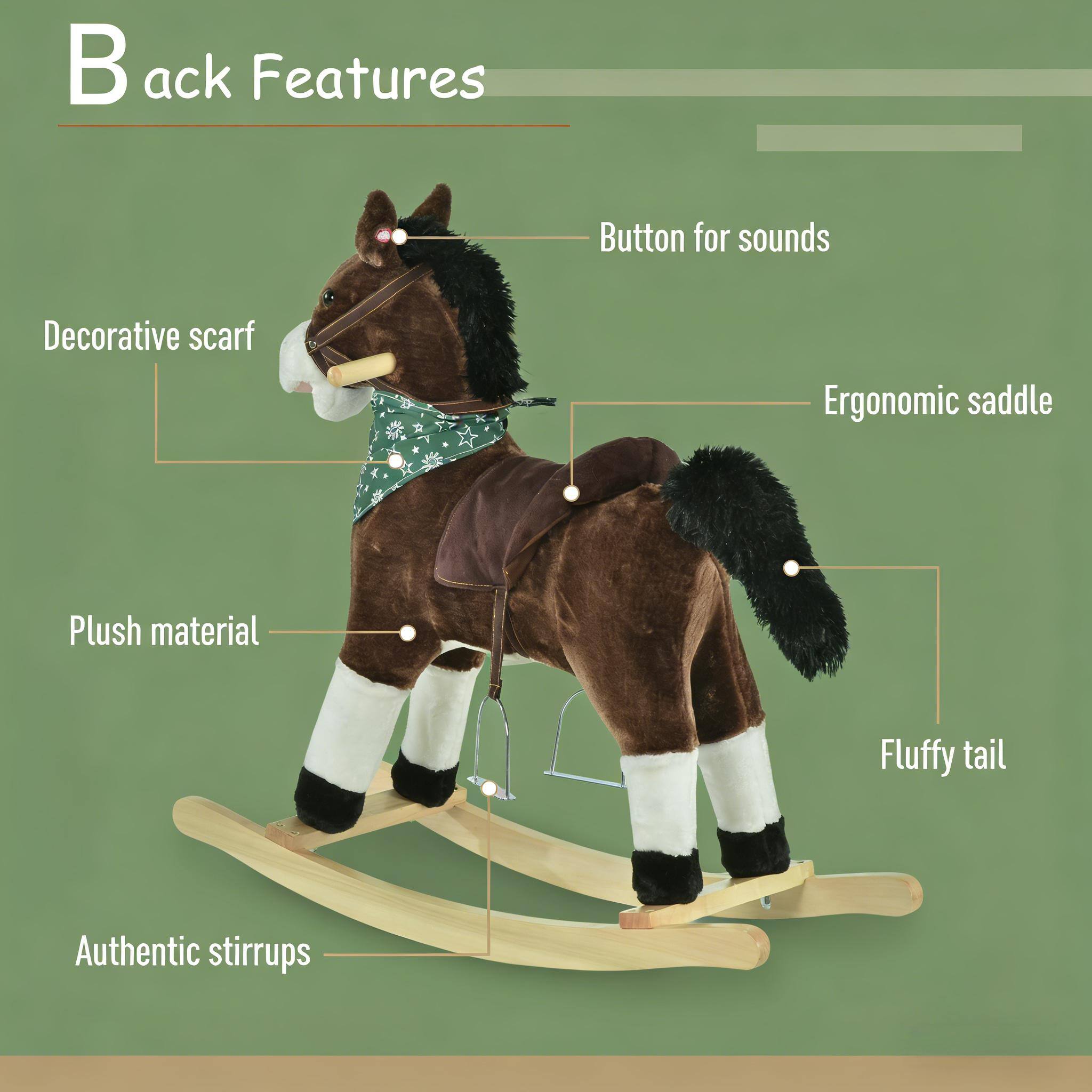 Back Features

- Button for sounds
- Decorative scarf
- Ergonomic saddle
- Plush material
- Fluffy tail
- Authentic stirrups