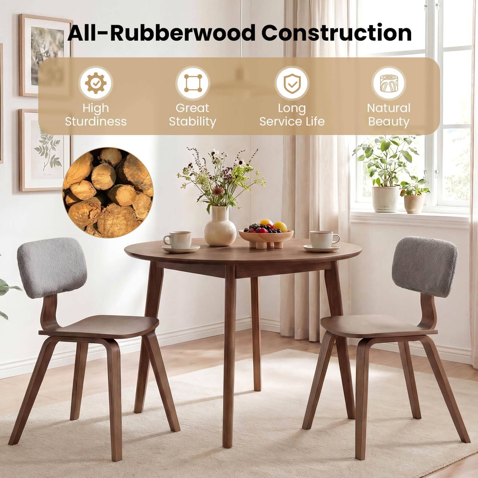 All-Rubberwood Construction  
High Sturdiness  
Great Stability  
Long Service Life  
Natural Beauty