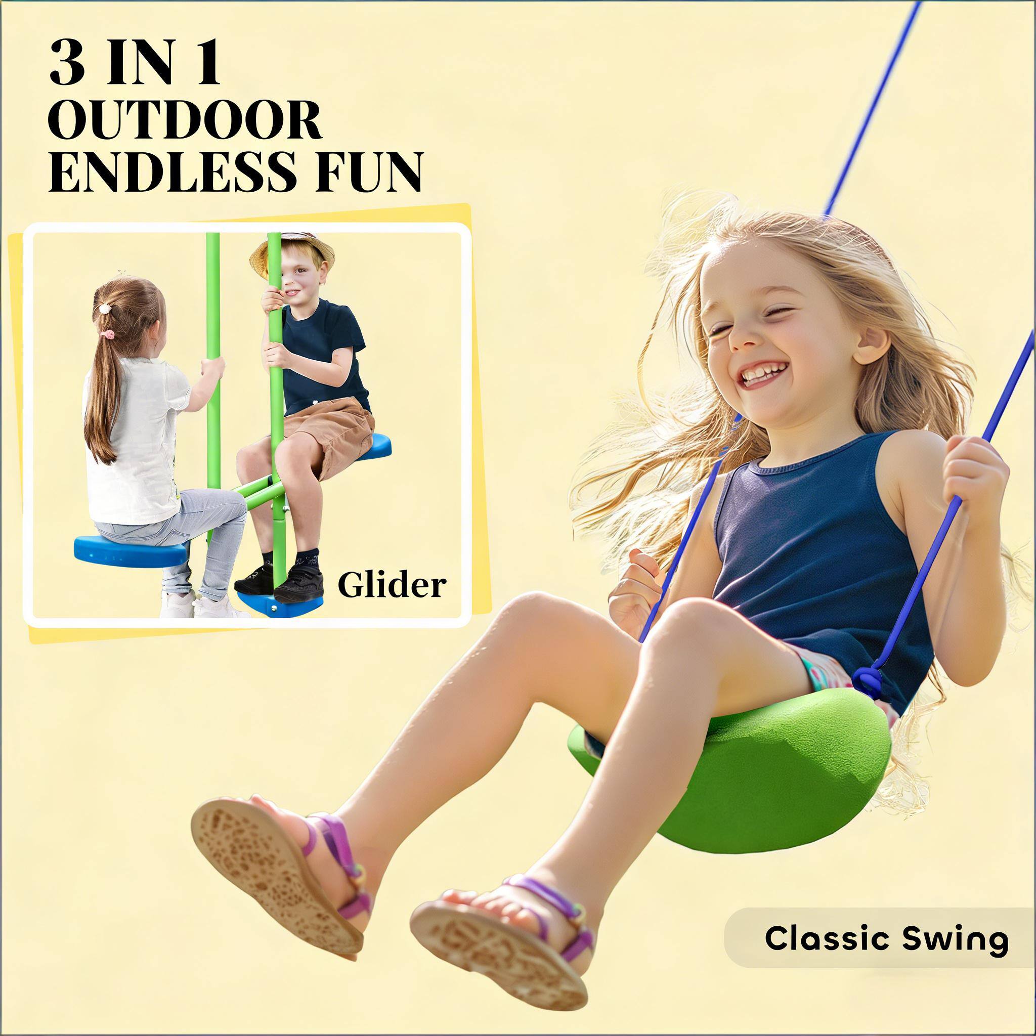 3 IN 1  
OUTDOOR  
ENDLESS FUN  

Glider  

Classic Swing