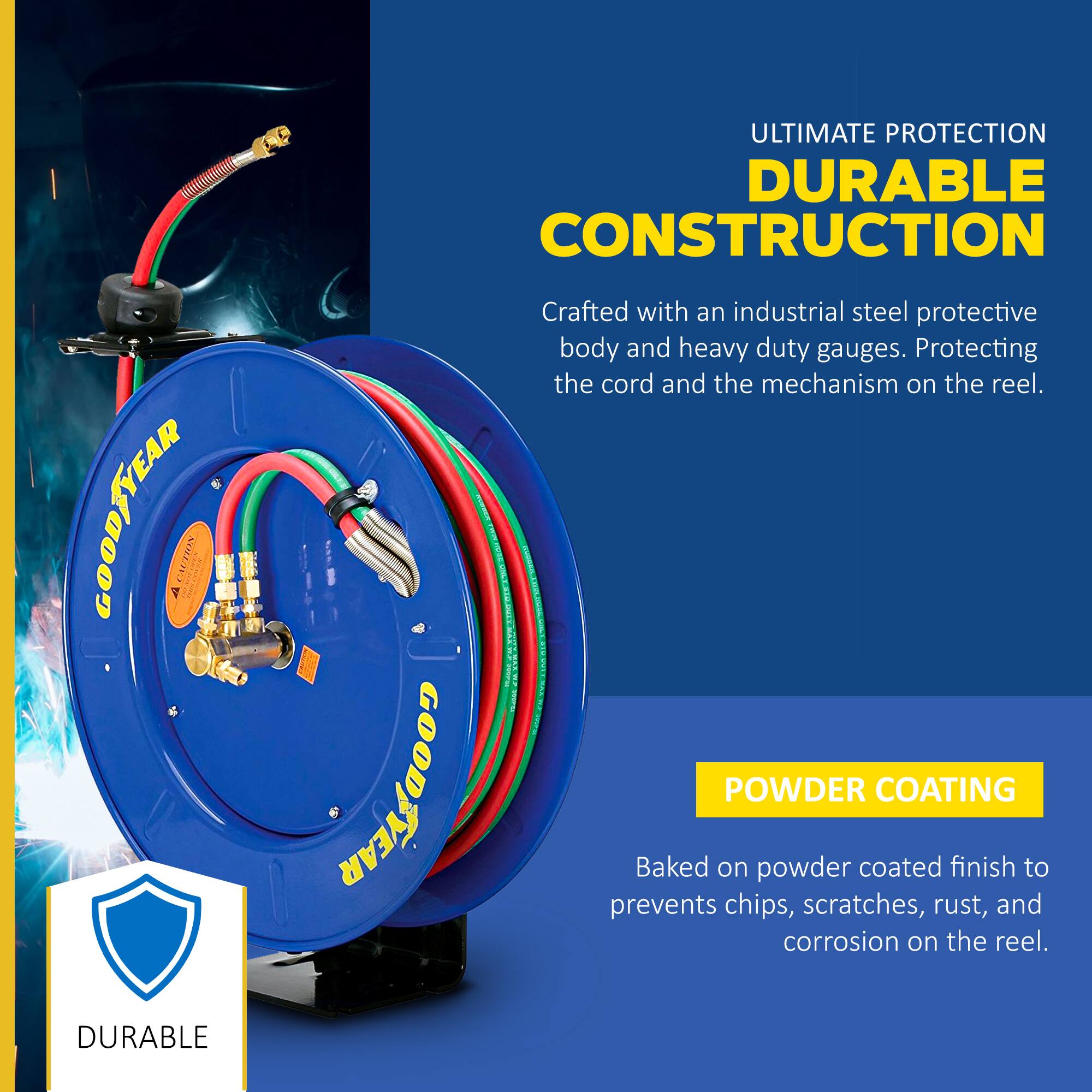 ULTIMATE PROTECTION  
DURABLE CONSTRUCTION  
Crafted with an industrial steel protective body and heavy duty gauges. Protecting the cord and the mechanism on the reel.  

POWDER COATING  
Baked on powder coated finish to prevent chips, scratches, rust, and corrosion on the reel.  

DURABLE
