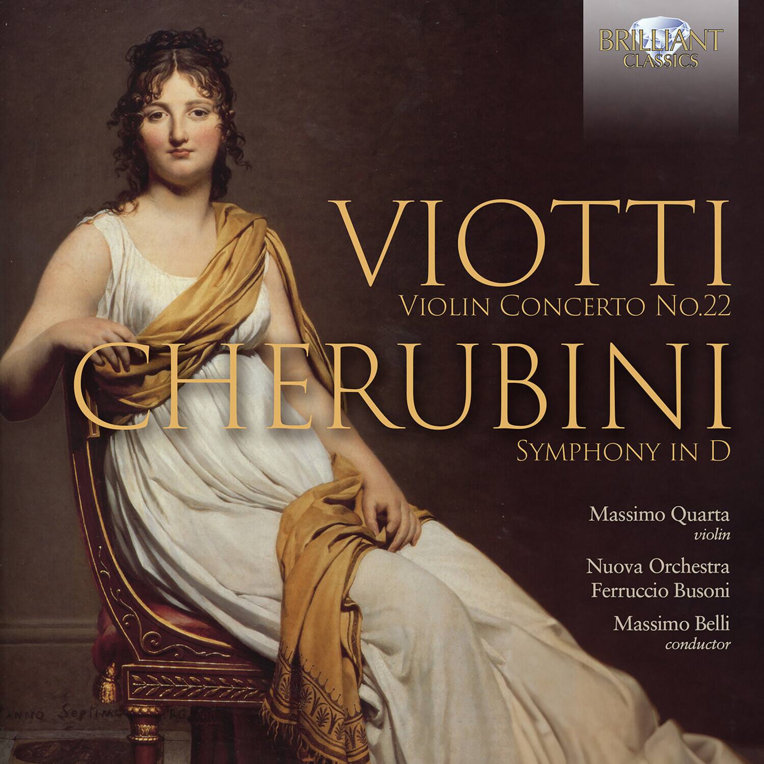 BRILLIANT CLASSICS

VIOTTI  
VIOLIN CONCERTO NO.22

CHERUBINI  
SYMPHONY IN D

Massimo Quarta  
violin

Nuova Orchestra  
Ferruccio Busoni

Massimo Belli  
conductor