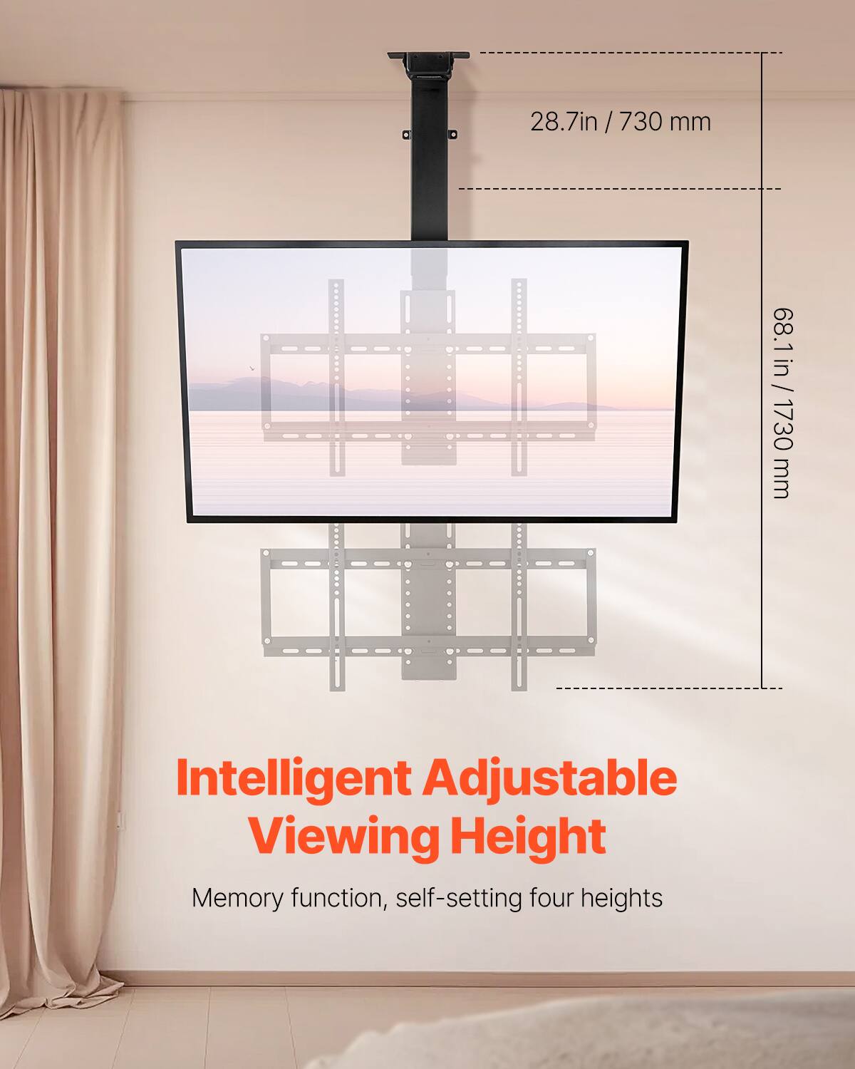 28.7in / 730 mm  
68.1in / 1730 mm  

Intelligent Adjustable Viewing Height  
Memory function, self-setting four heights
