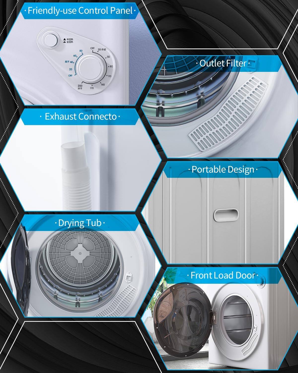 - Friendly-use Control Panel
- Exhaust Connecto
- Outlet Filter
- Portable Design
- Drying Tub
- Front Load Door