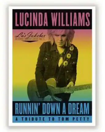 LUCINDA WILLIAMS
Luis Jukebox
RUNNIN' DOWN A DREAM
A TRIBUTE TO TOM PETTY