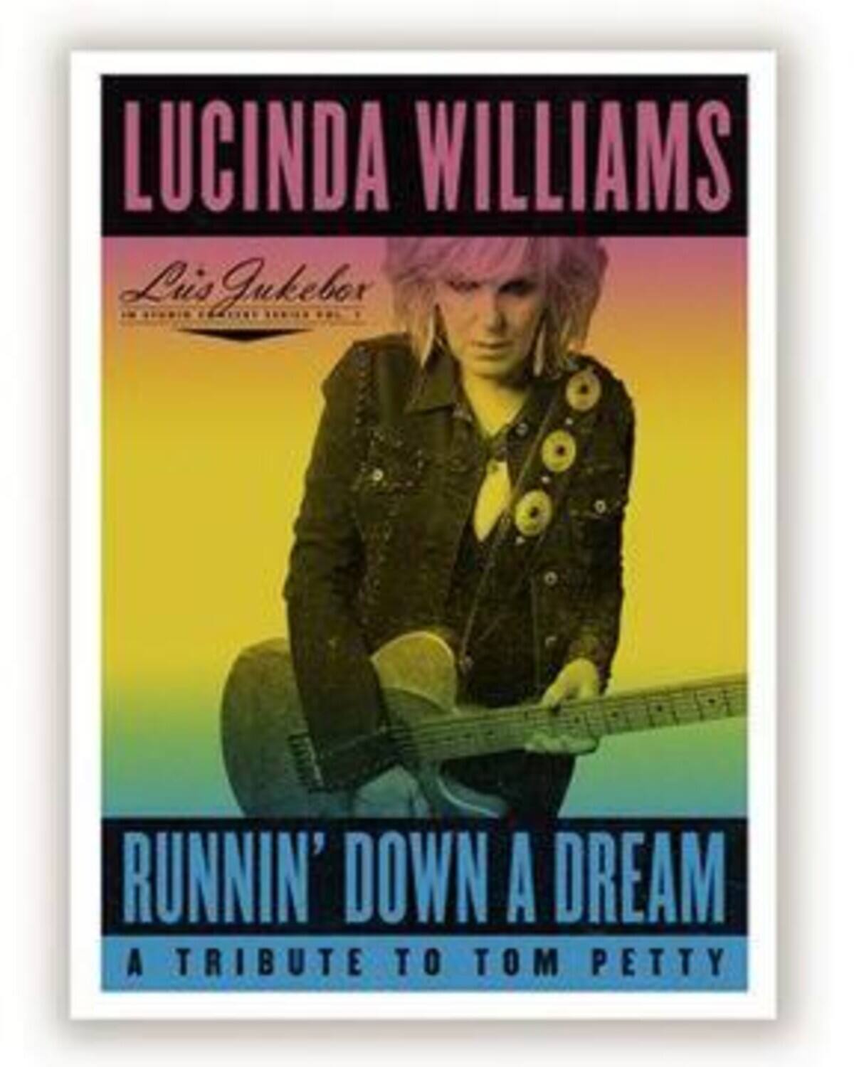 LUCINDA WILLIAMS  
Luis Jukebox  
RUNNIN' DOWN A DREAM  
A TRIBUTE TO TOM PETTY