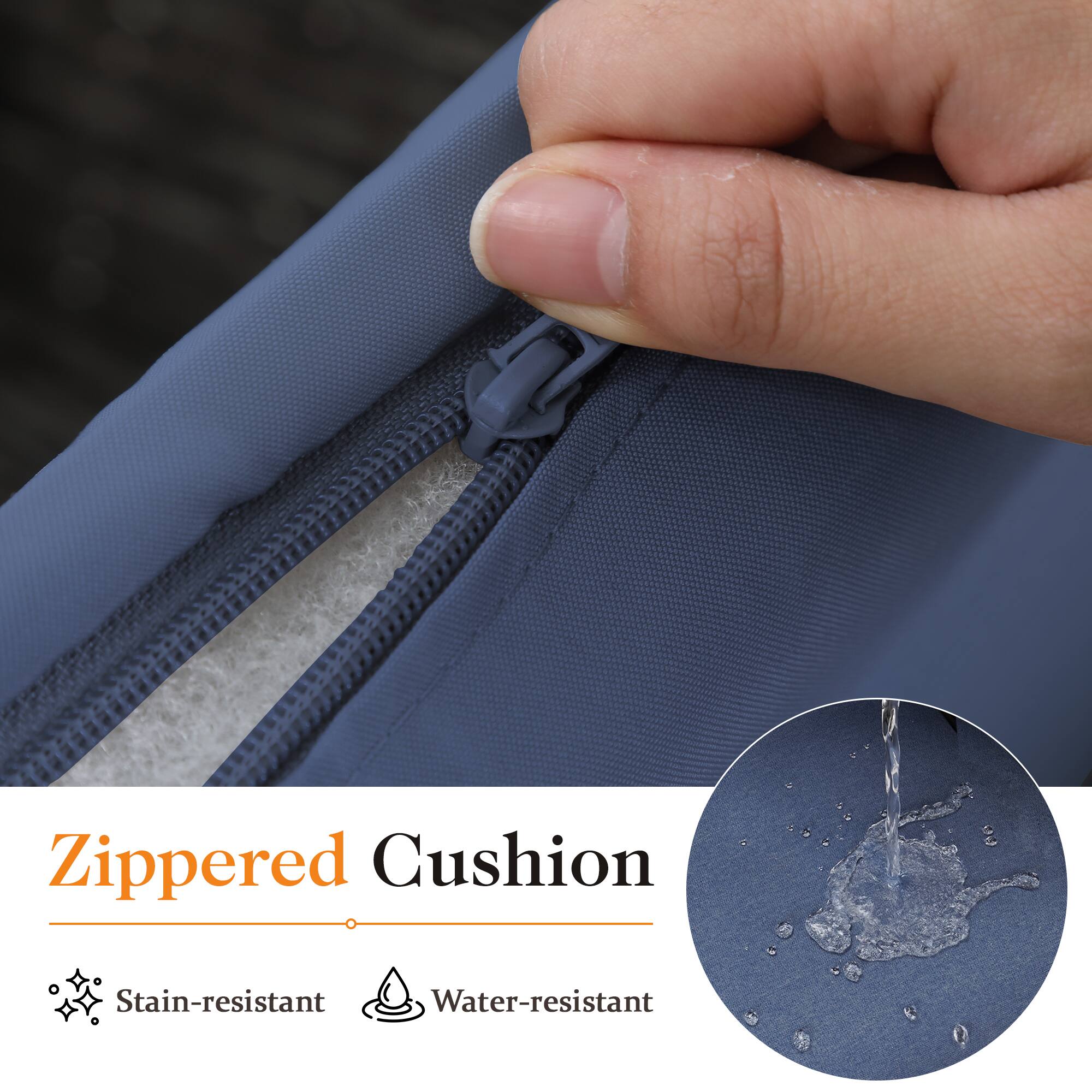 Zippered Cushion  
Stain-resistant  
Water-resistant