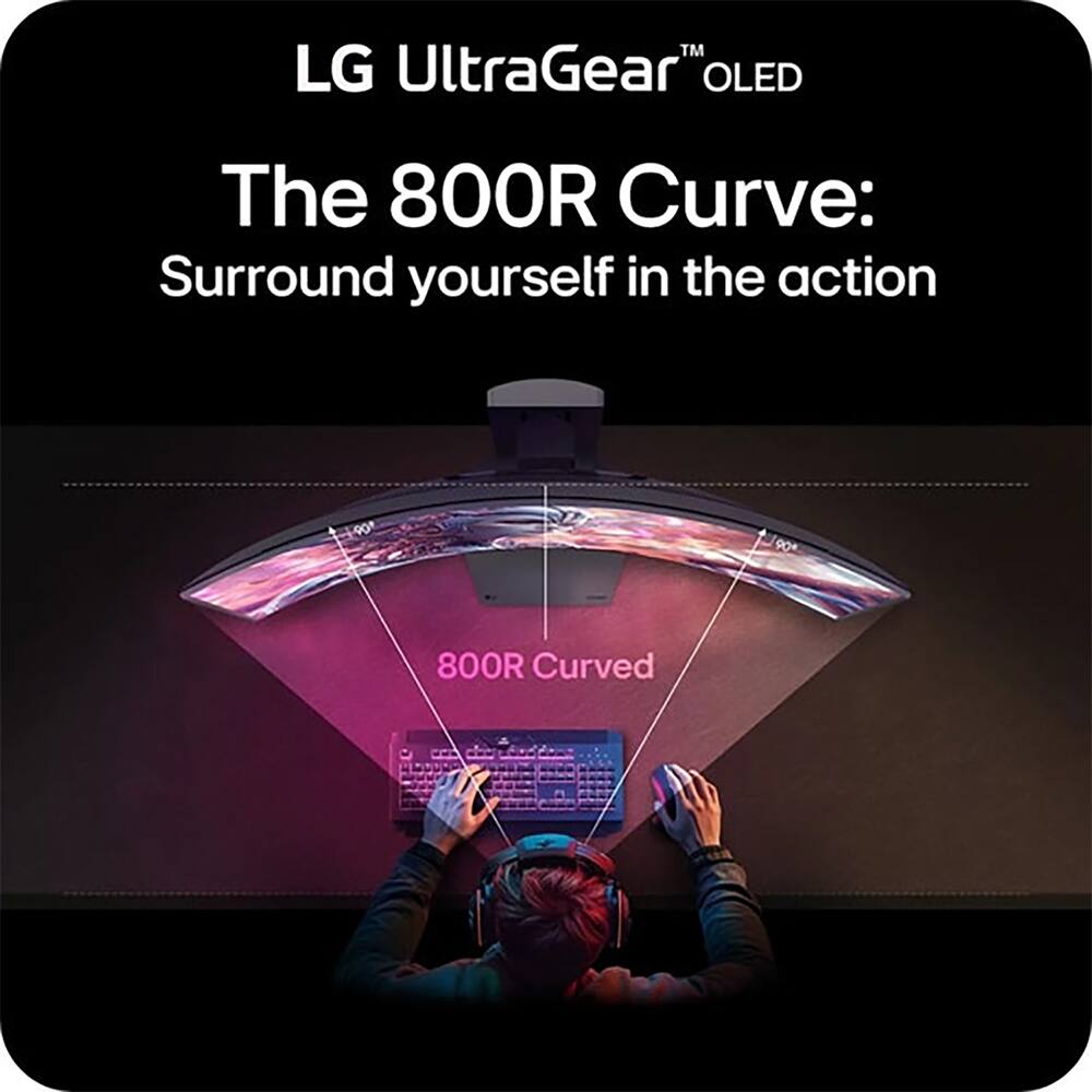 LG UltraGear™ OLED

The 800R Curve: Surround yourself in the action

800R Curved