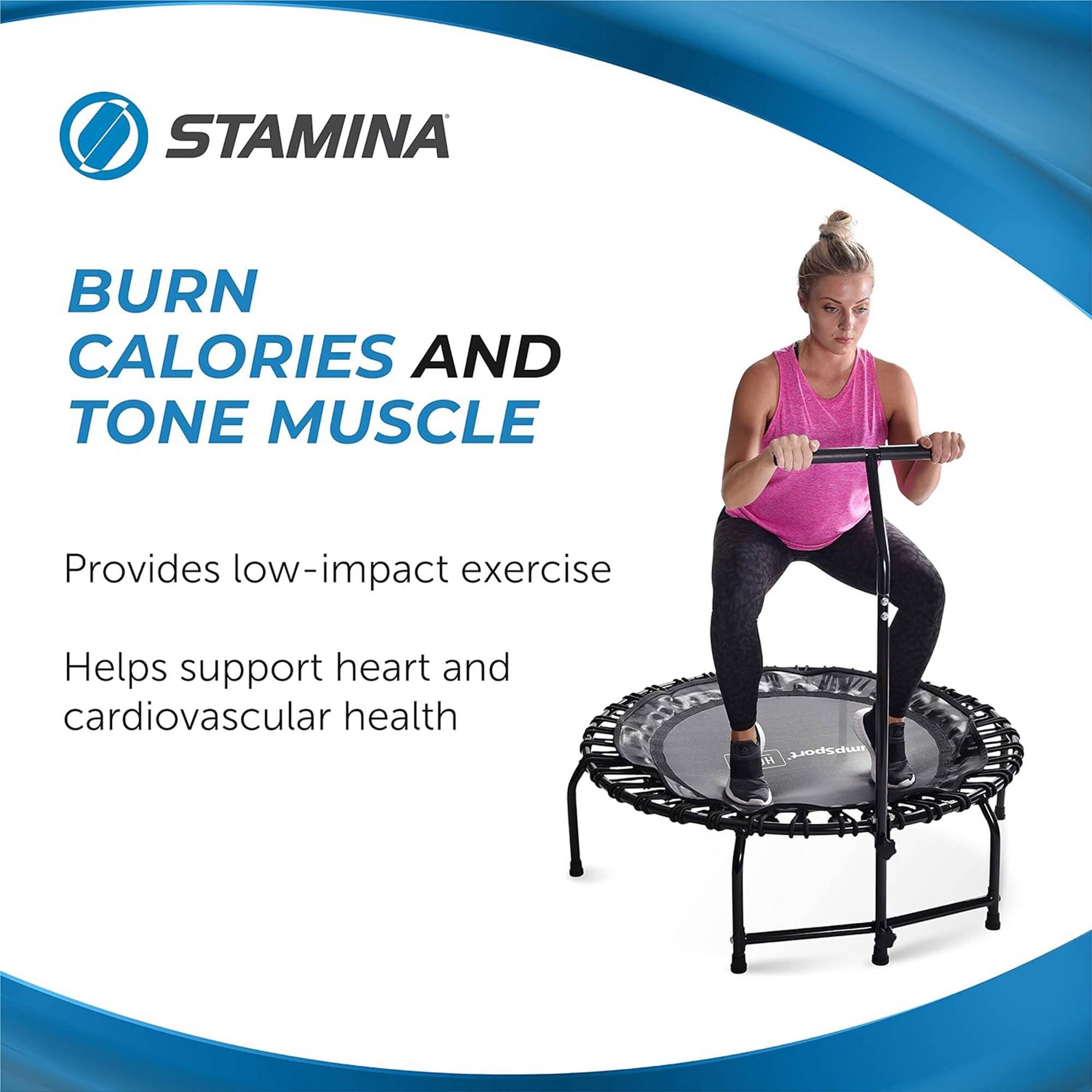 STAMINA

BURN CALORIES AND TONE MUSCLE

Provides low-impact exercise

Helps support heart and cardiovascular health