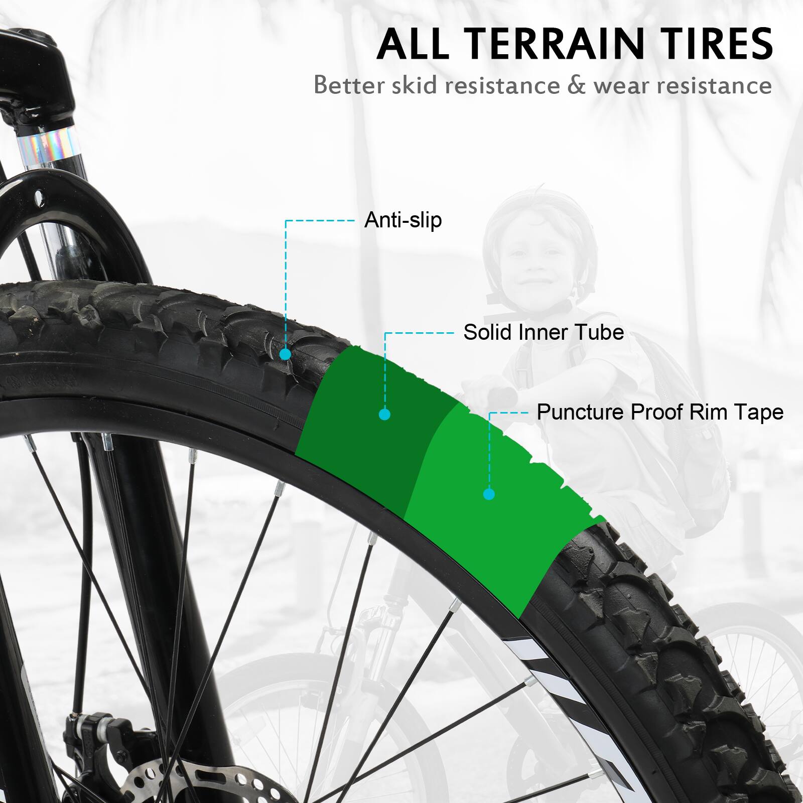 ALL TERRAIN TIRES  
Better skid resistance & wear resistance  

- Anti-slip  
- Solid Inner Tube  
- Puncture Proof Rim Tape