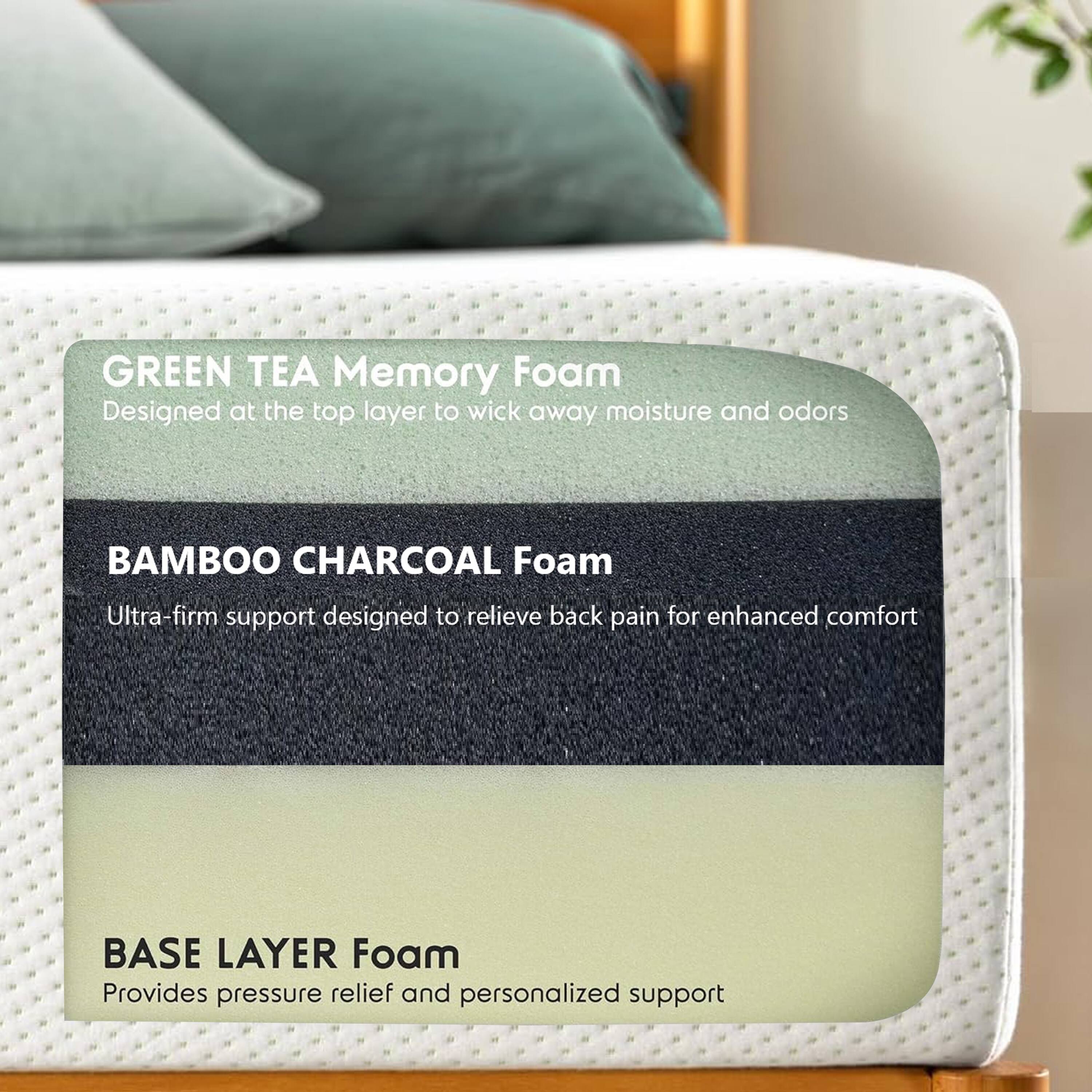 GREEN TEA Memory Foam  
Designed at the top layer to wick away moisture and odors  

BAMBOO CHARCOAL Foam  
Ultra-firm support designed to relieve back pain for enhanced comfort  

BASE LAYER Foam  
Provides pressure relief and personalized support