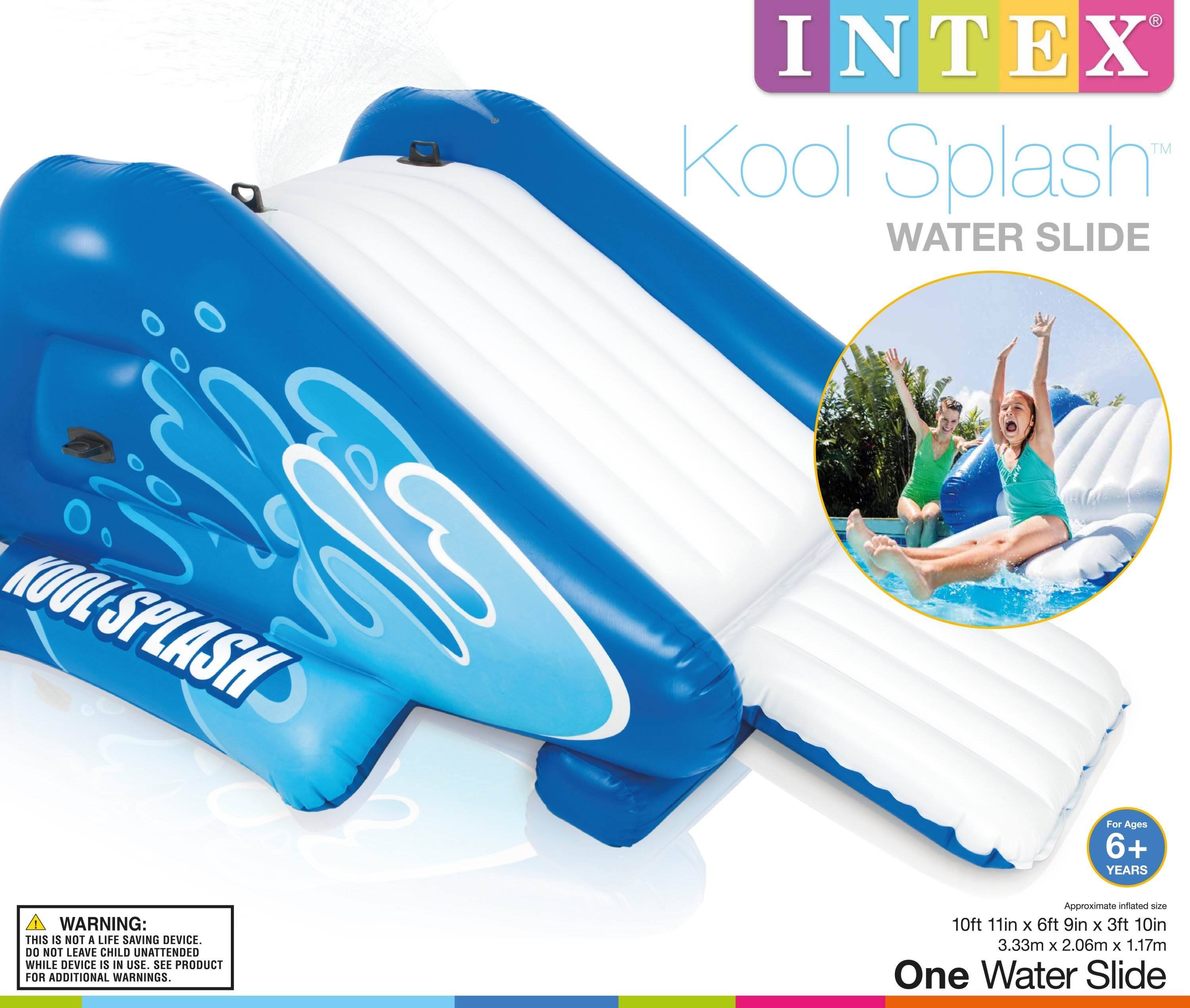 INTEX  
Kool Splash™  
WATER SLIDE  

For Ages 6+ YEARS  

WARNING: THIS IS NOT A LIFE SAVING DEVICE. DO NOT LEAVE CHILD UNATTENDED WHILE DEVICE IS IN USE. SEE PRODUCT FOR ADDITIONAL WARNINGS.  

Approximate inflated size: 10ft 11in x 6ft 9in x 3ft 10in (3.33m x 2.06m x 1.17m)  

One Water Slide