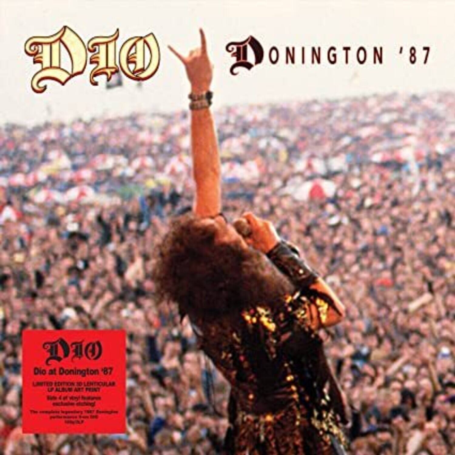 DIO  
Donington '87  

DIO at Donington '87  
LIMITED EDITION 10 LENTICULAR  
FEINT  

DIO  
Donington '87  

DIO  
Donington '87  
LIMITED EDITION 10 LENTICULAR  
FEINT