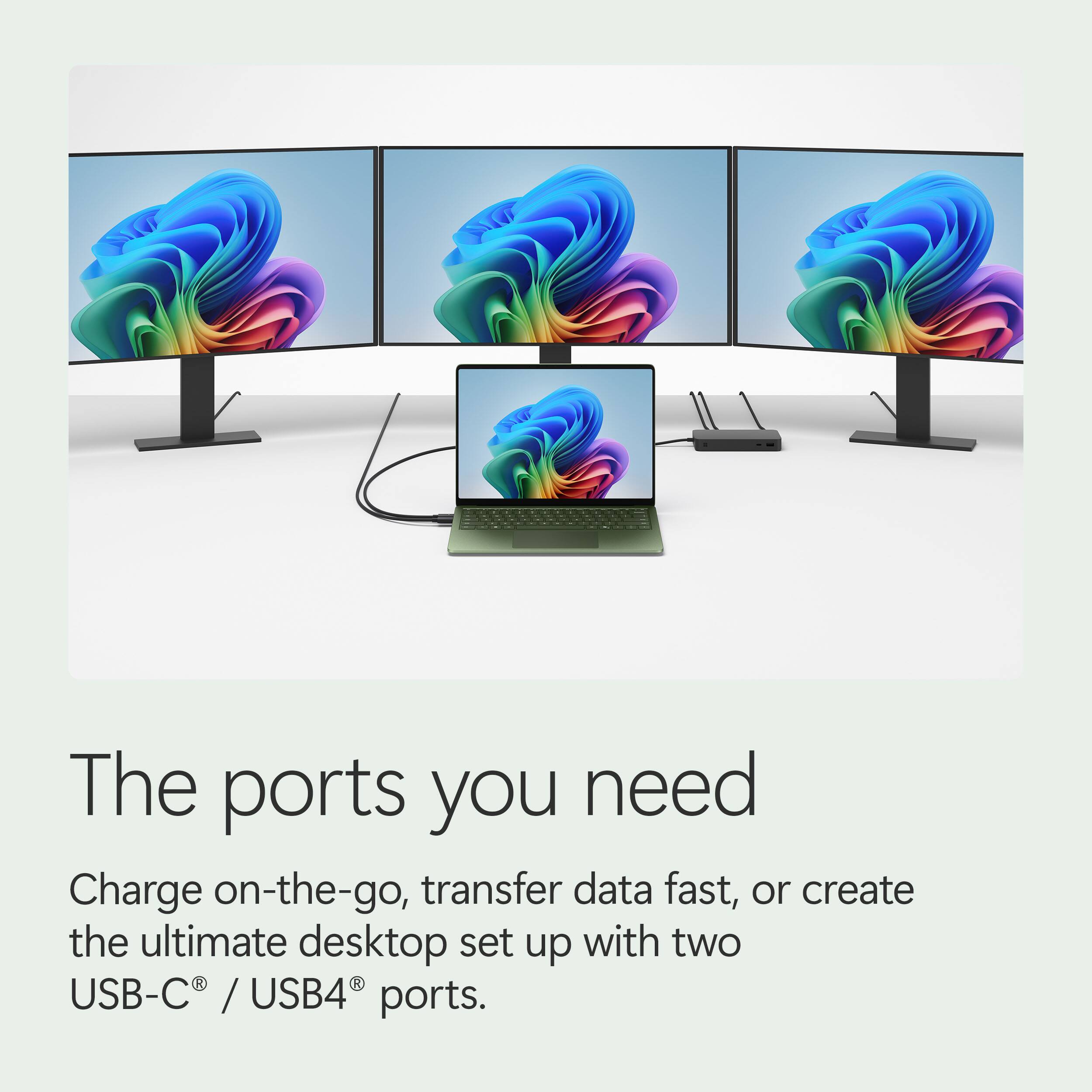The ports you need

Charge on-the-go, transfer data fast, or create the ultimate desktop set up with two USB-C® / USB4® ports.