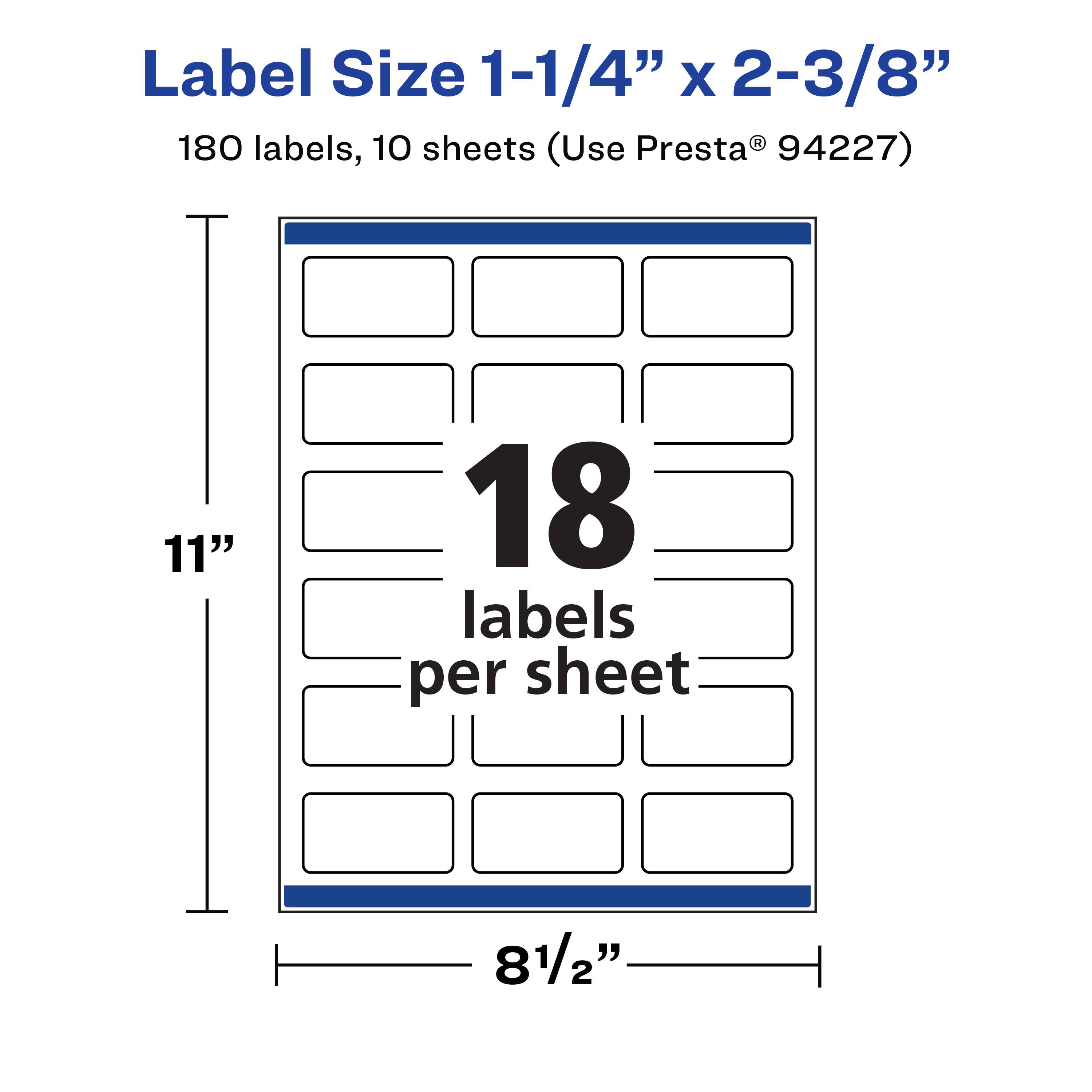 Label Size 1-1/4" x 2-3/8"  
180 labels, 10 sheets (Use Presta® 94227)  
11" x 8 1/2"  
18 labels per sheet
