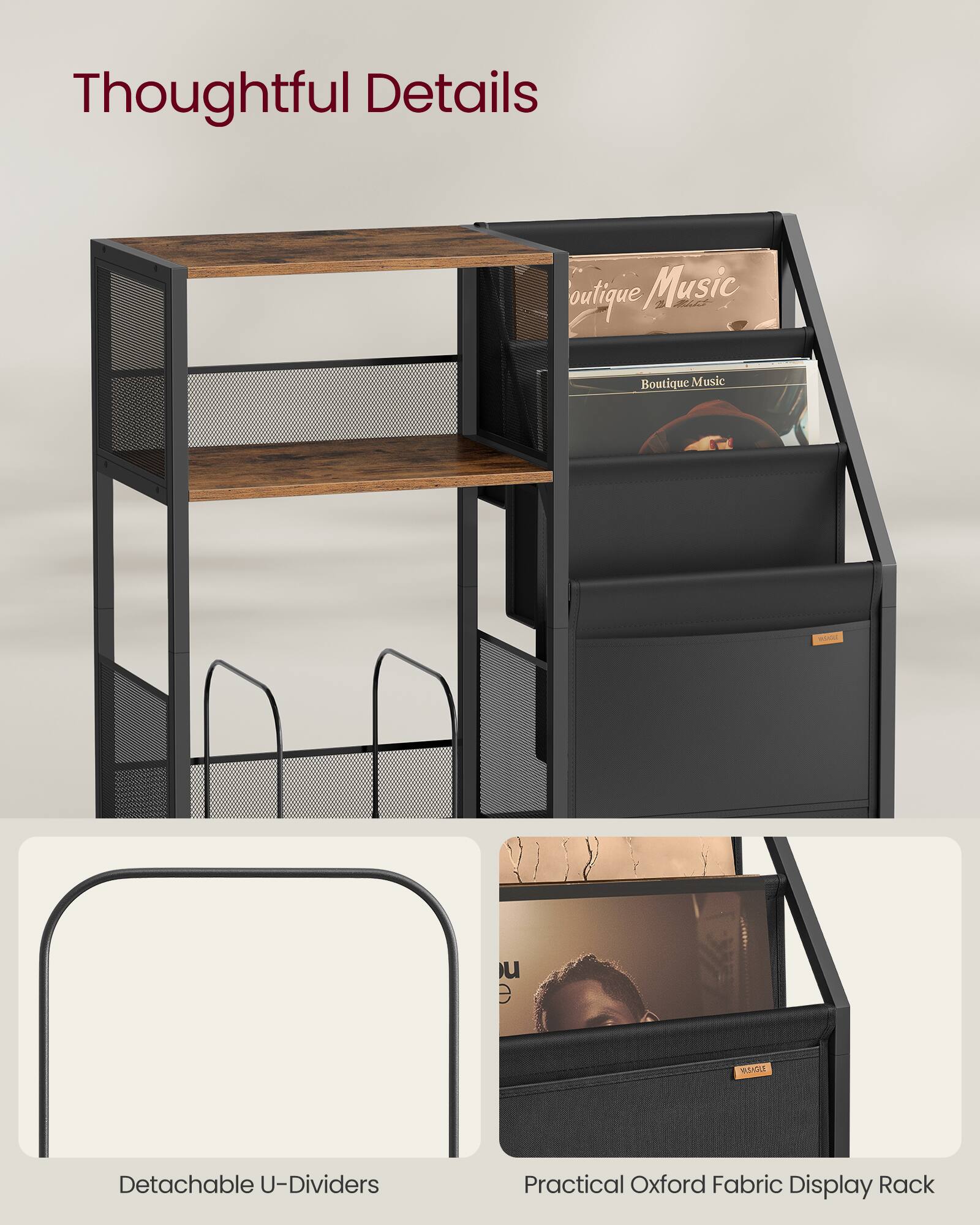 Thoughtful Details

Boutique Music

Boutique Music

Detachable U-Dividers

Practical Oxford Fabric Display Rack