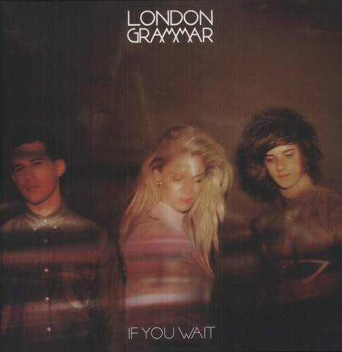 LONDON GRAMMAR  
IF YOU WAIT